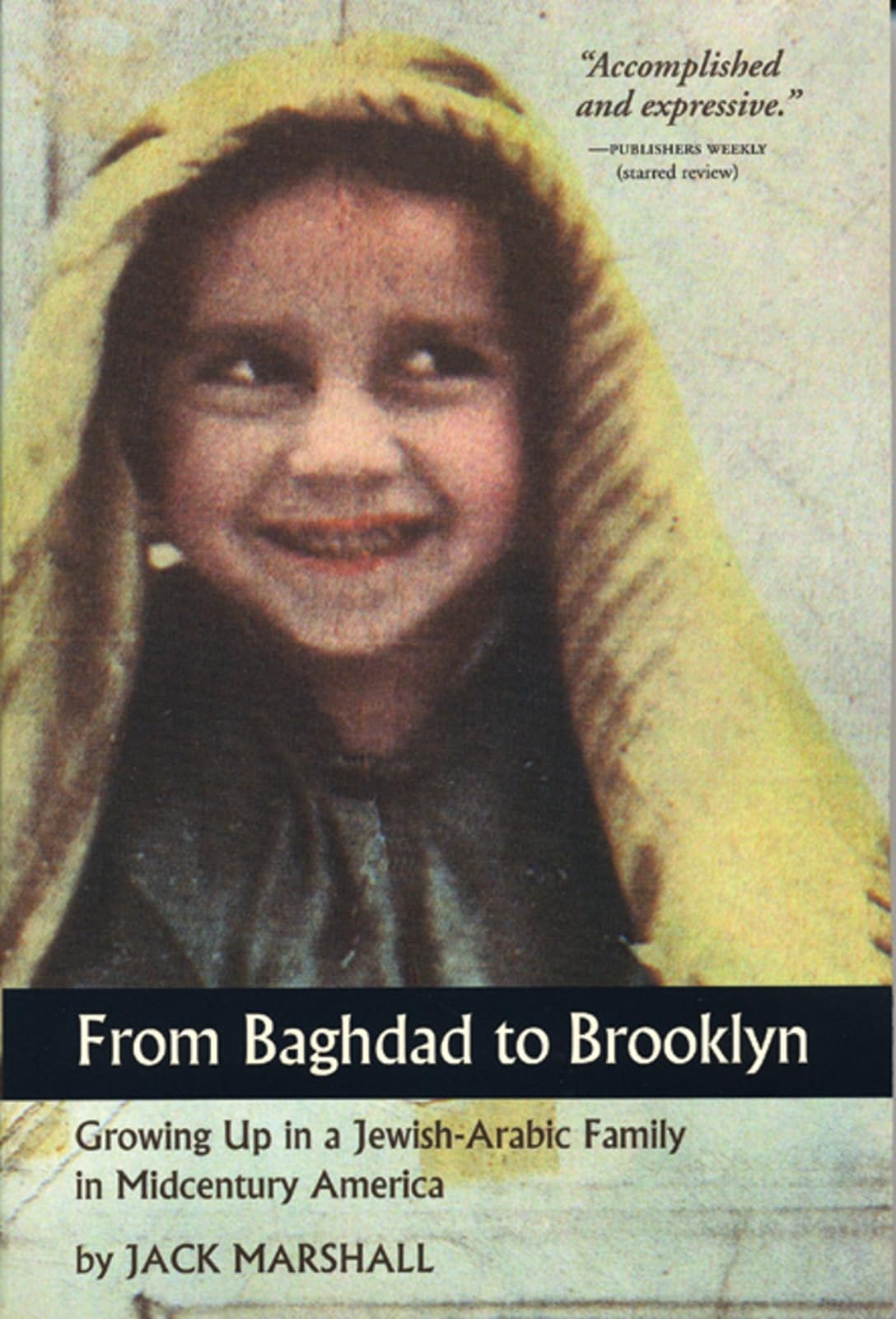 From Baghdad to Brooklyn: Growing Up in a JewishArabic Family in Midcentury America,Used