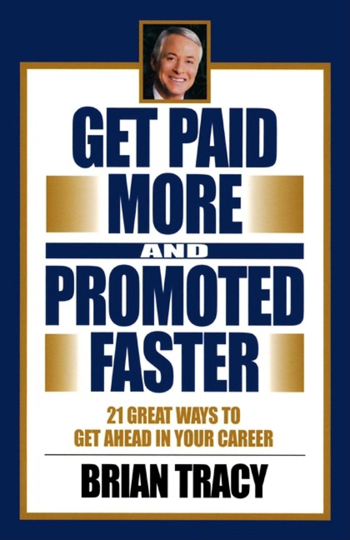 Get Paid More And Promoted Faster: 21 Great Ways To Get Ahead In Your Career,Used