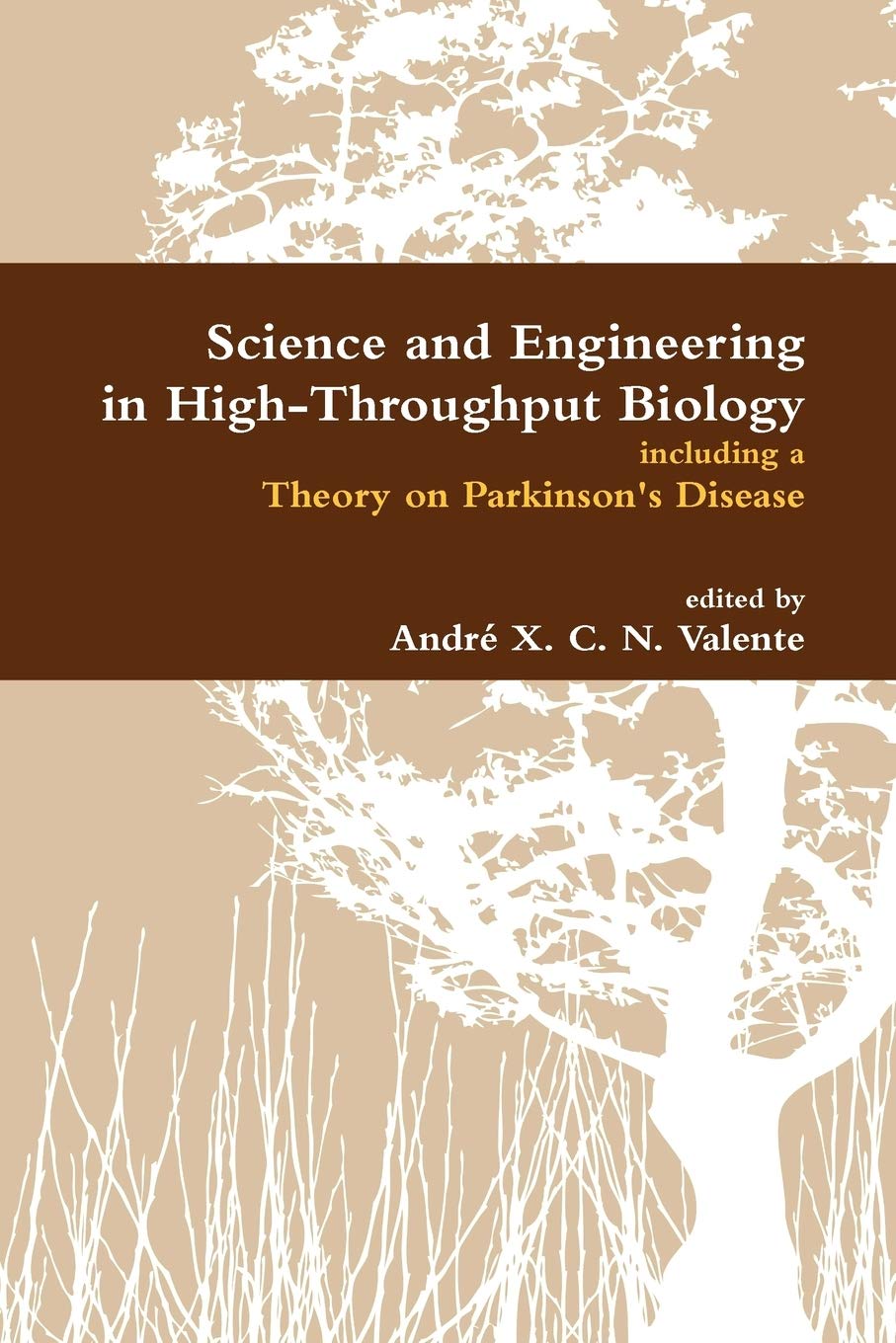 Science and Engineering in HighThroughput Biology including a Theory on Parkinson's Disease,Used