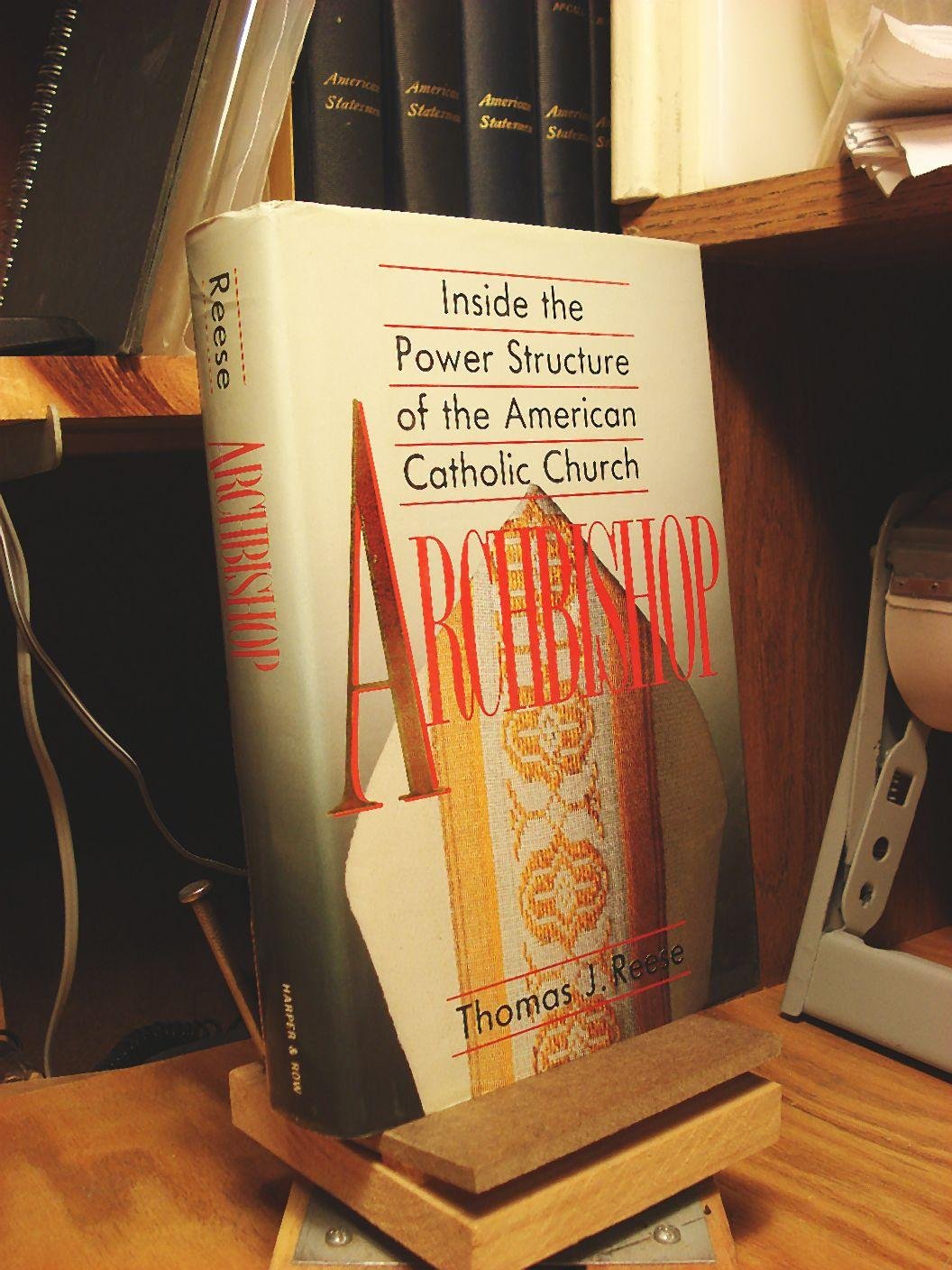 Archbishop: Inside The Power Structure Of The American Catholic Church,New