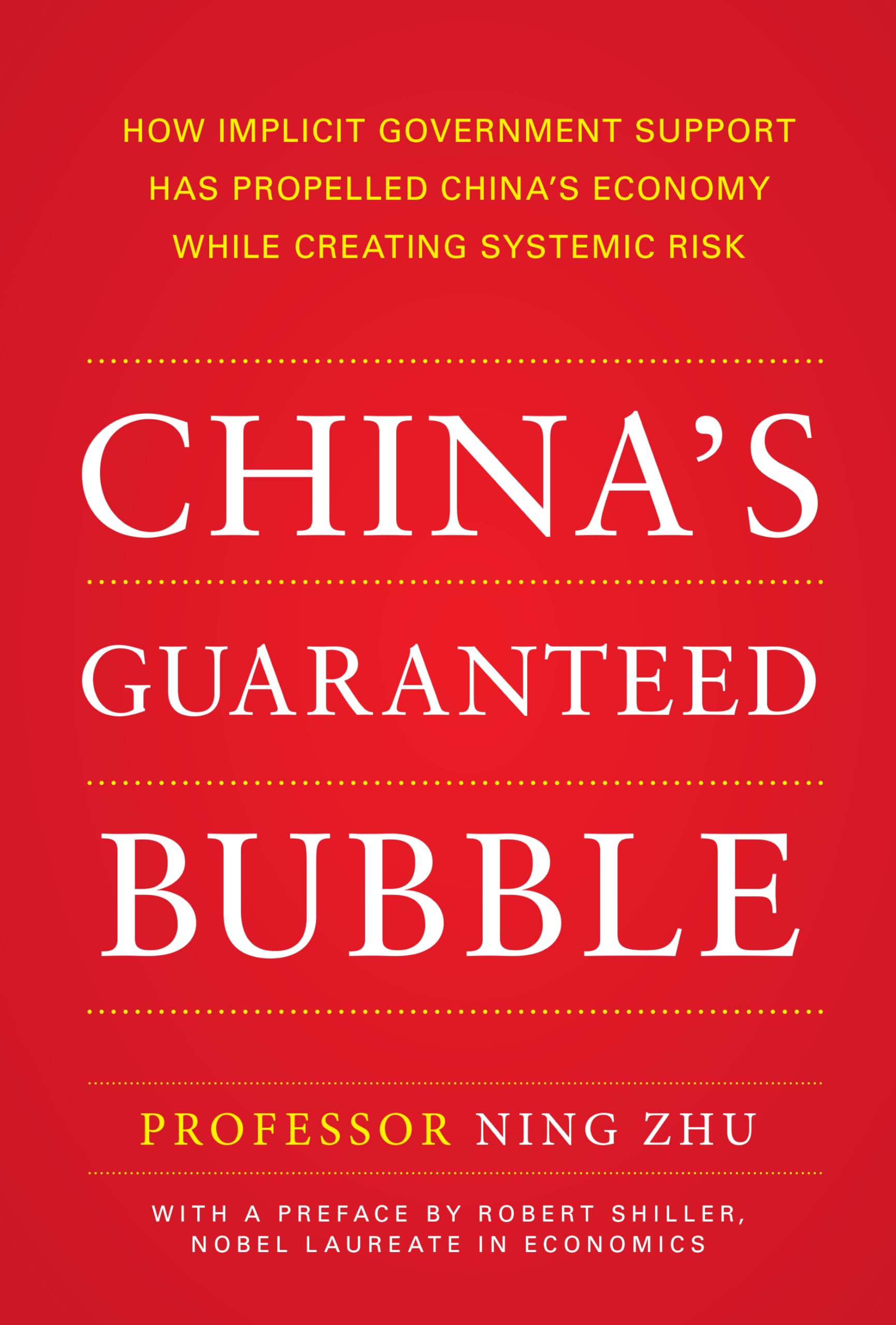 China's Guaranteed Bubble: How implicit government support has propelled China's economy while creating systemic risk,New