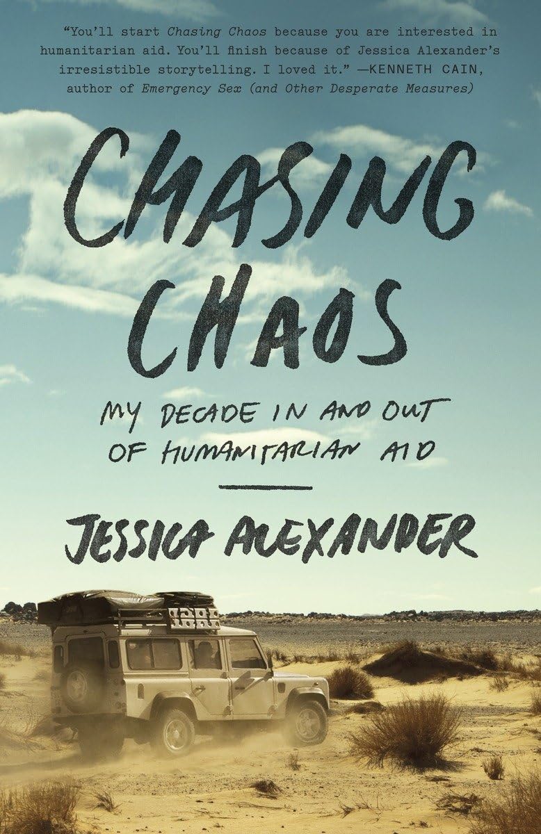 Chasing Chaos: My Decade In and Out of Humanitarian Aid,Used