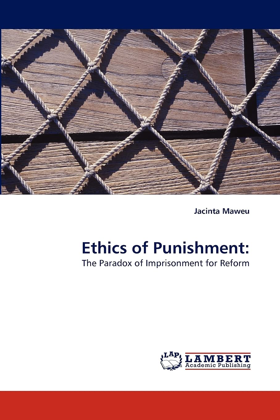 Ethics of Punishment:: The Paradox of Imprisonment for Reform,Used
