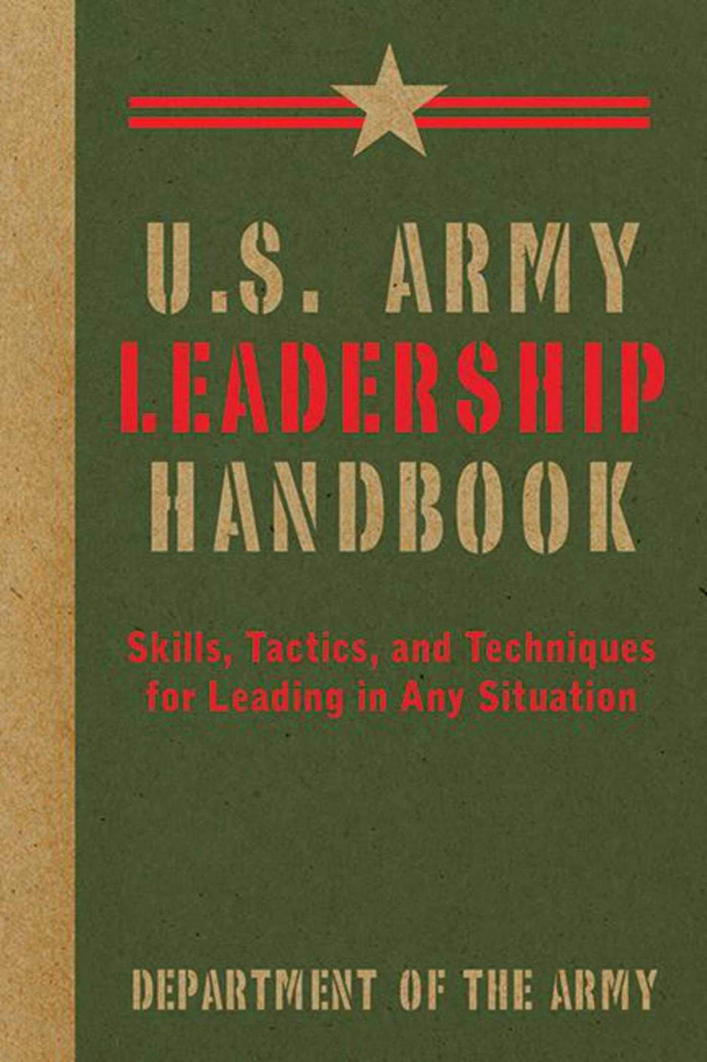 U.S. Army Leadership Handbook: Skills, Tactics, and Techniques for Leading in Any Situation (US Army Survival),Used