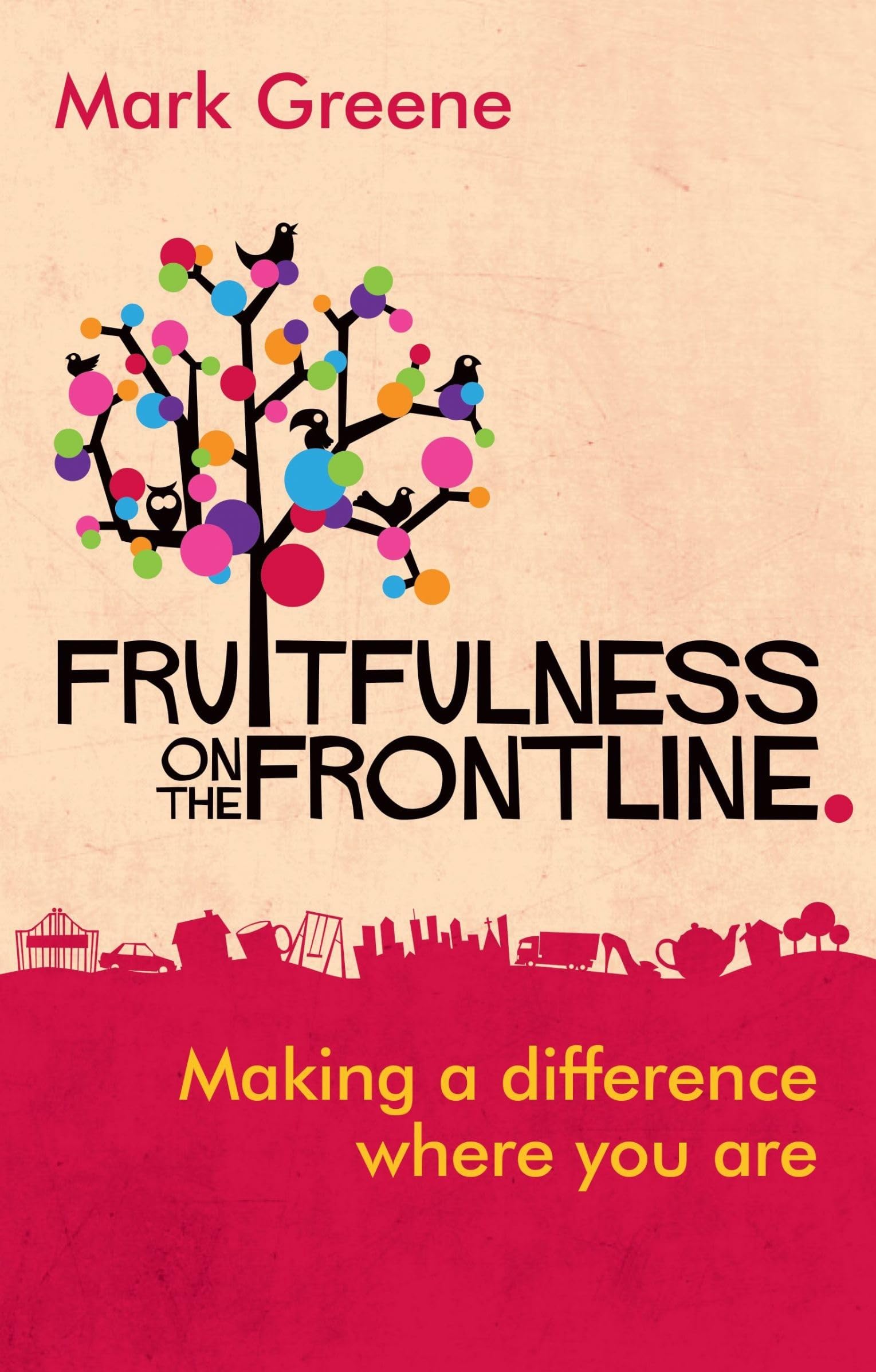 Fruitfulness on the Frontline: Making A Difference Where You Are,Used
