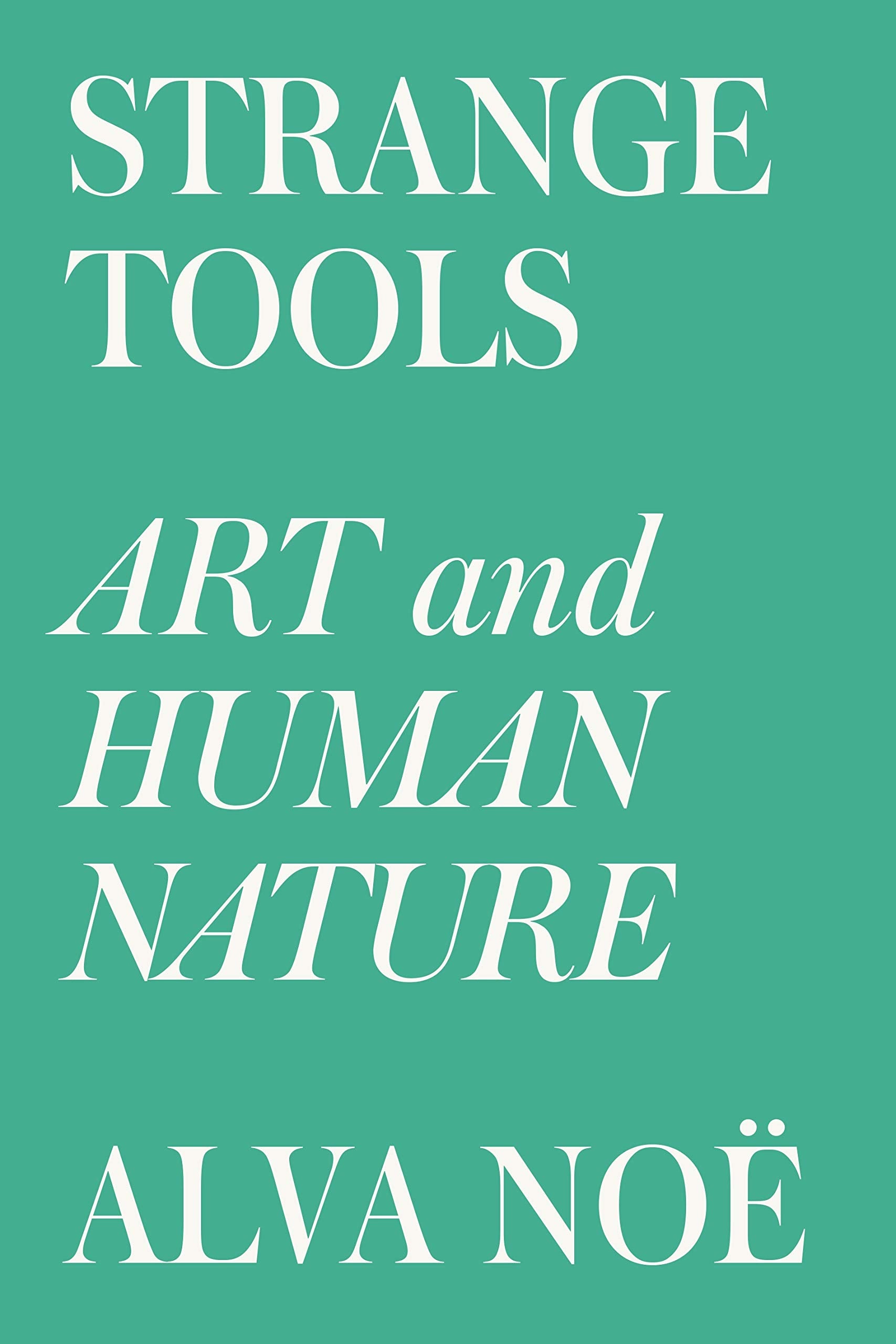 Strange Tools: Art And Human Nature