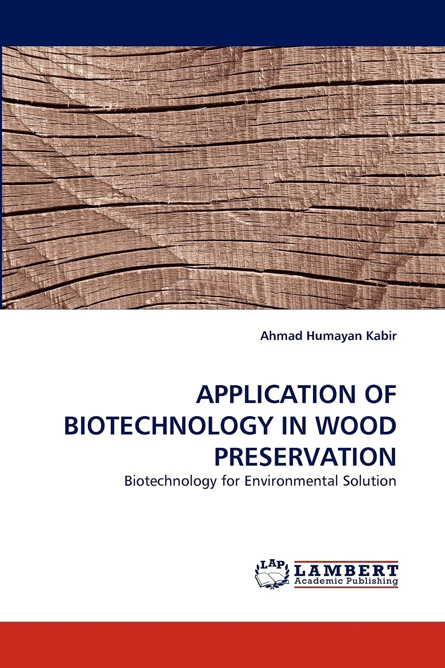 APPLICATION OF BIOTECHNOLOGY IN WOOD PRESERVATION: Biotechnology for Environmental Solution,Used