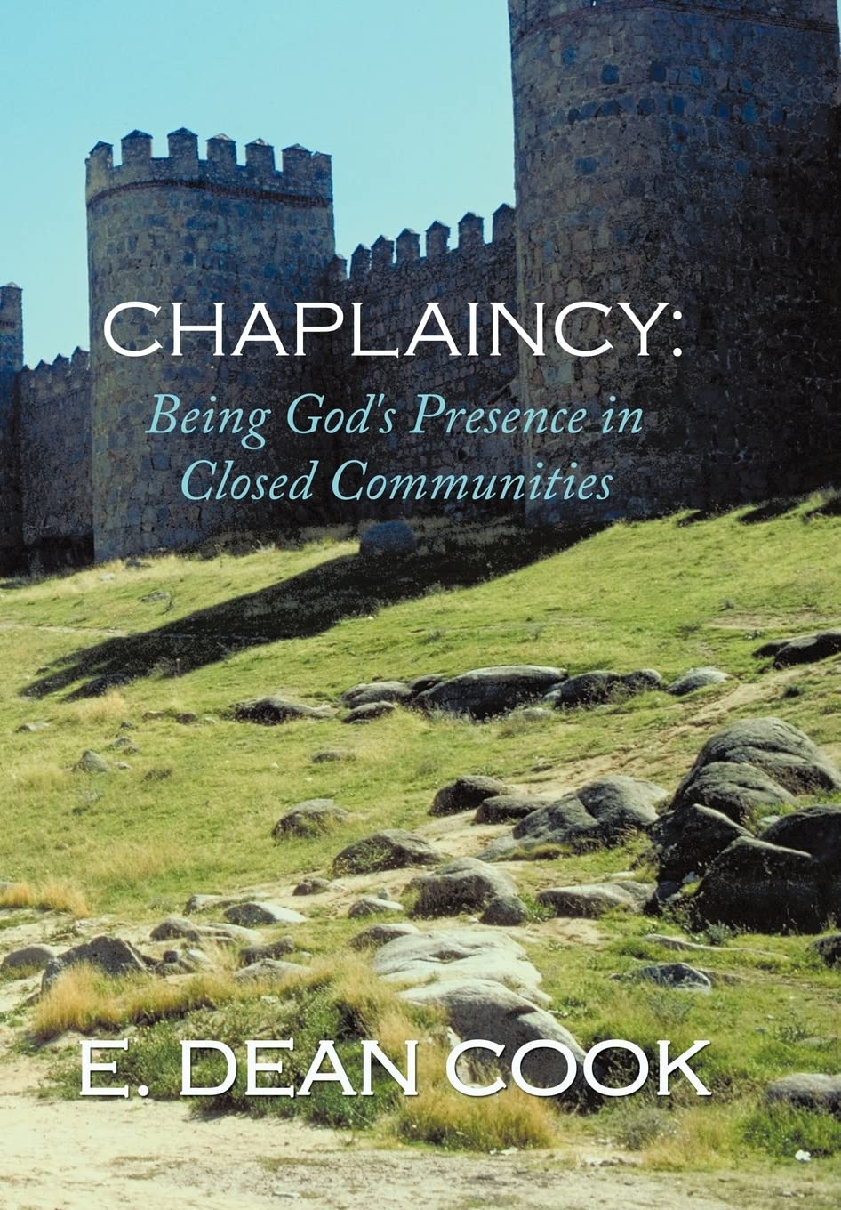 Chaplaincy: Being God'S Presence In Closed Communities: A Free Methodist History 19352010,Used