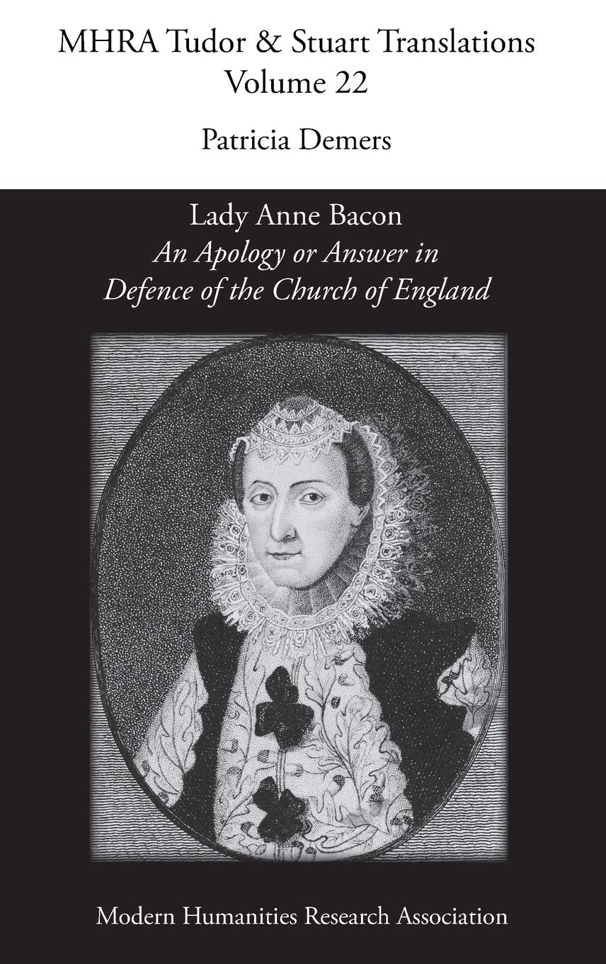 'An Apology or Answer in Defence of The Church Of England': Lady Anne Bacon's Translation of Bishop John Jewel's 'Apologia Eccle,Used