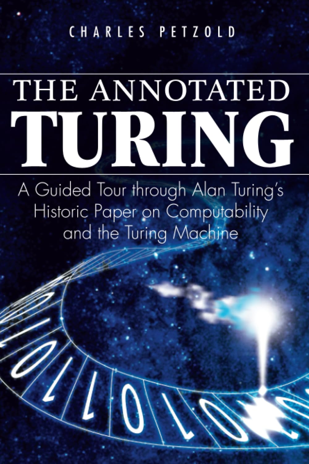 The Annotated Turing: A Guided Tour Through Alan Turing'S Historic Paper On Computability And The Turing Machine,New