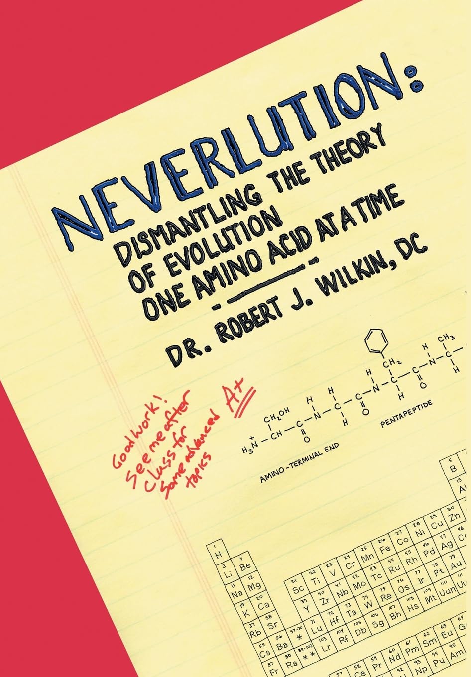 Neverlution: Dismantling the Theory of Evolution One Amino Acid at a Time,Used