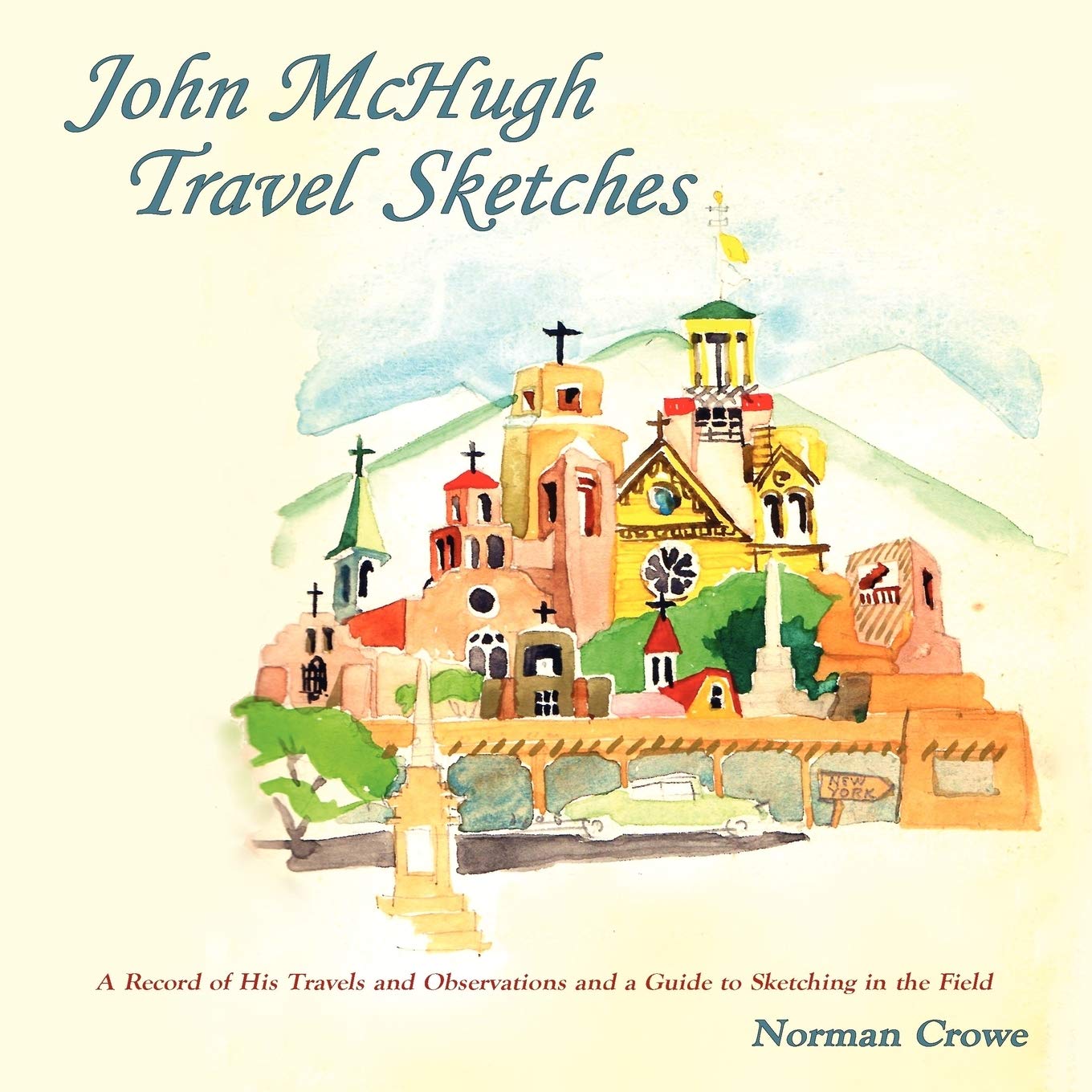 John McHugh Travel Sketches, A Record of His Travels and Observations and a Guide to Sketching in the Field,Used