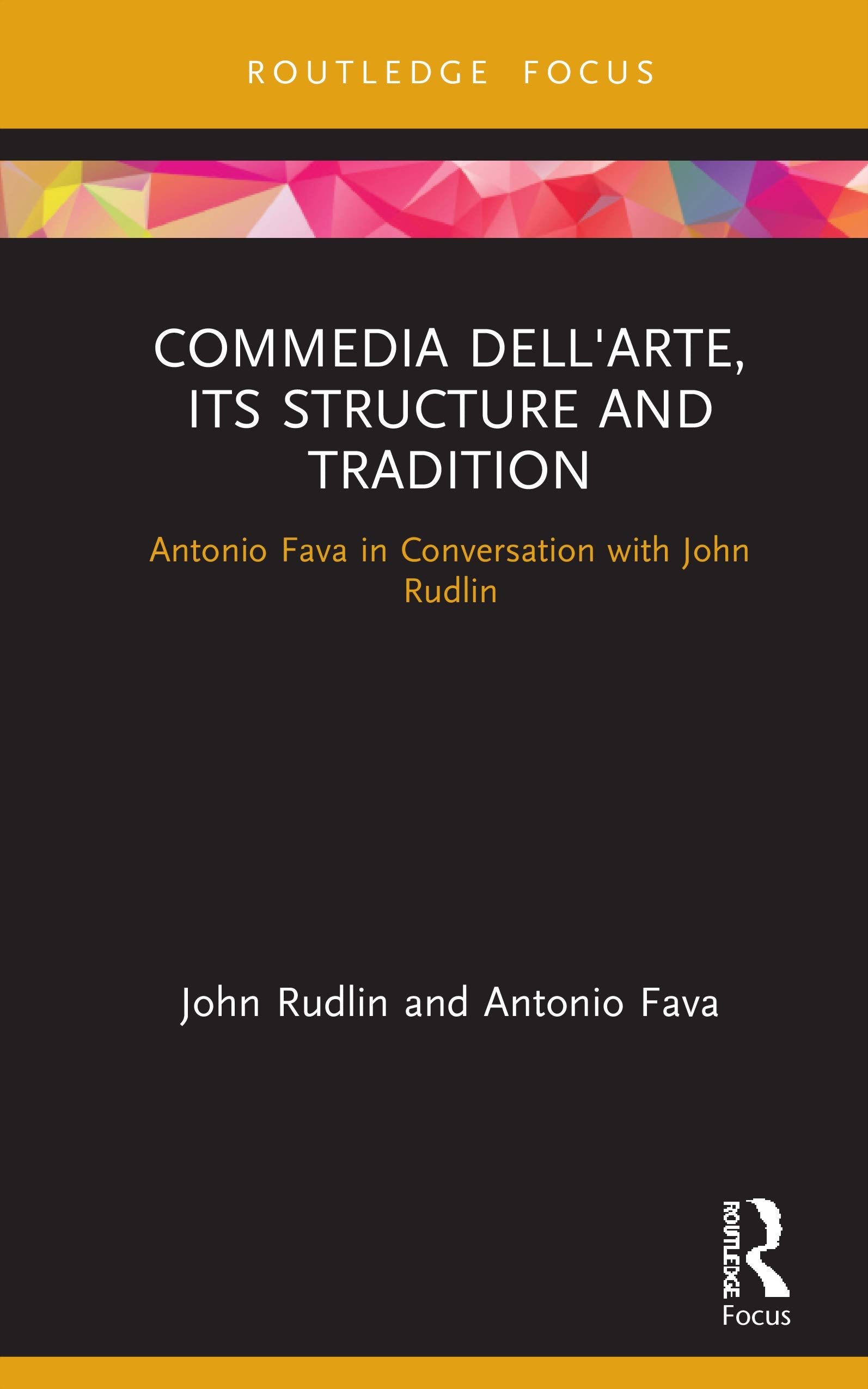 Commedia dell'Arte, its Structure and Tradition: Antonio Fava in Conversation with John Rudlin,Used