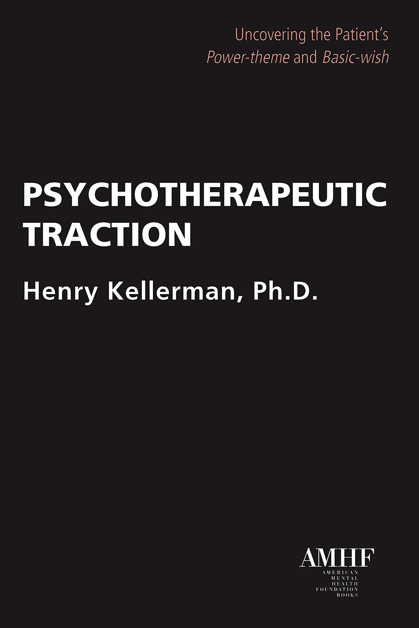 Psychotherapeutic Traction: Uncovering the Patient's Powertheme and Basicwish,Used