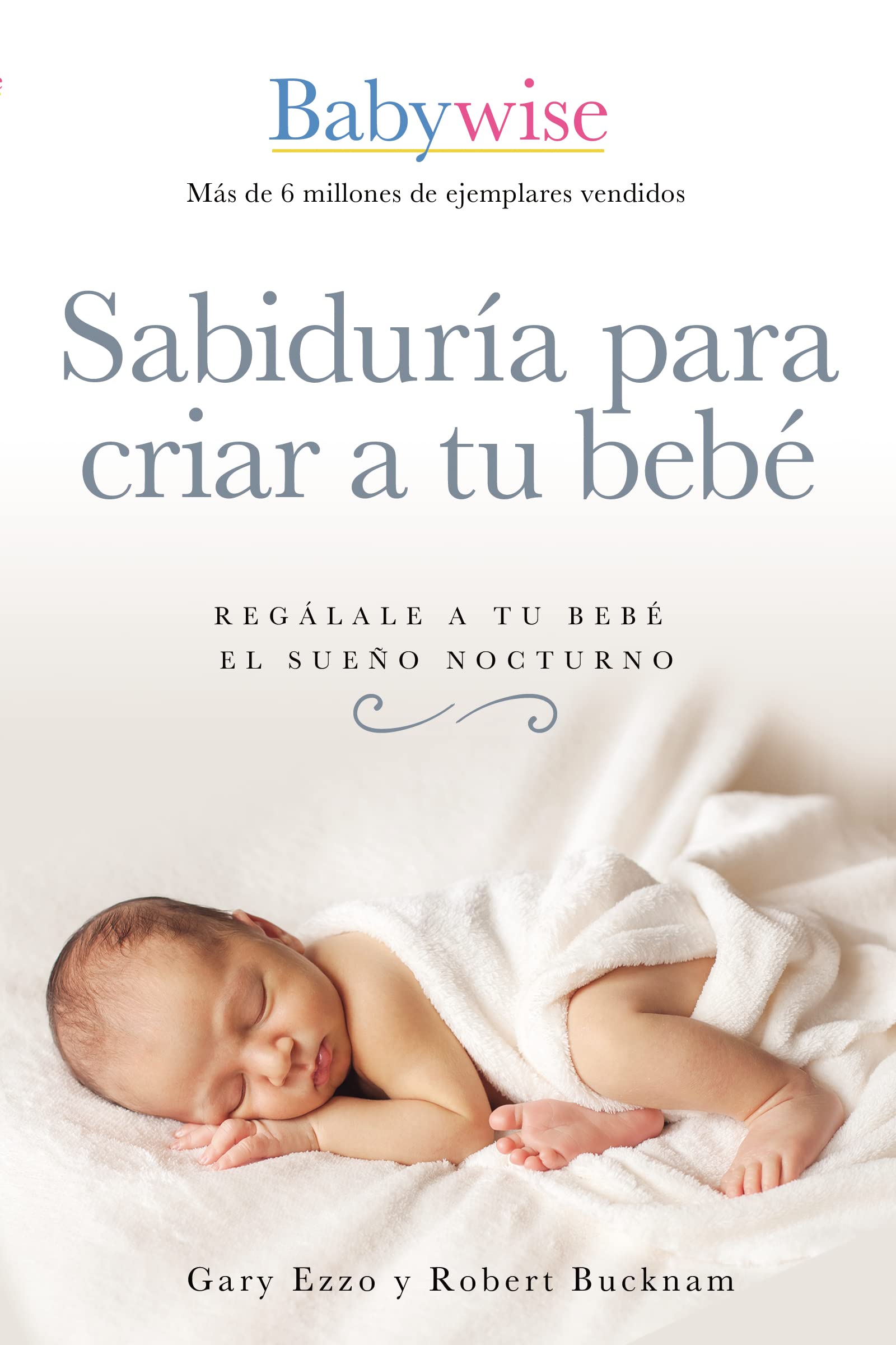 Sabidura para criar a tu beb: Reglale a tu beb el sueo nocturno (Babywise Spanish Edition),Used