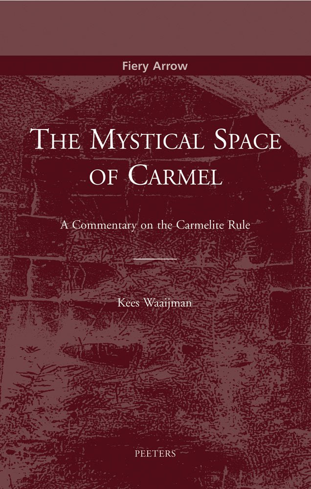 The Mystical Space of Carmel A Commentary on the Carmelite Rule (Fiery Arrow),Used