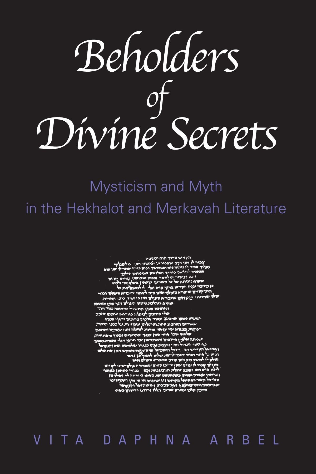 Beholders Of Divine Secrets: Mysticism And Myth In The Hekhalot And Merkavah Literature,New
