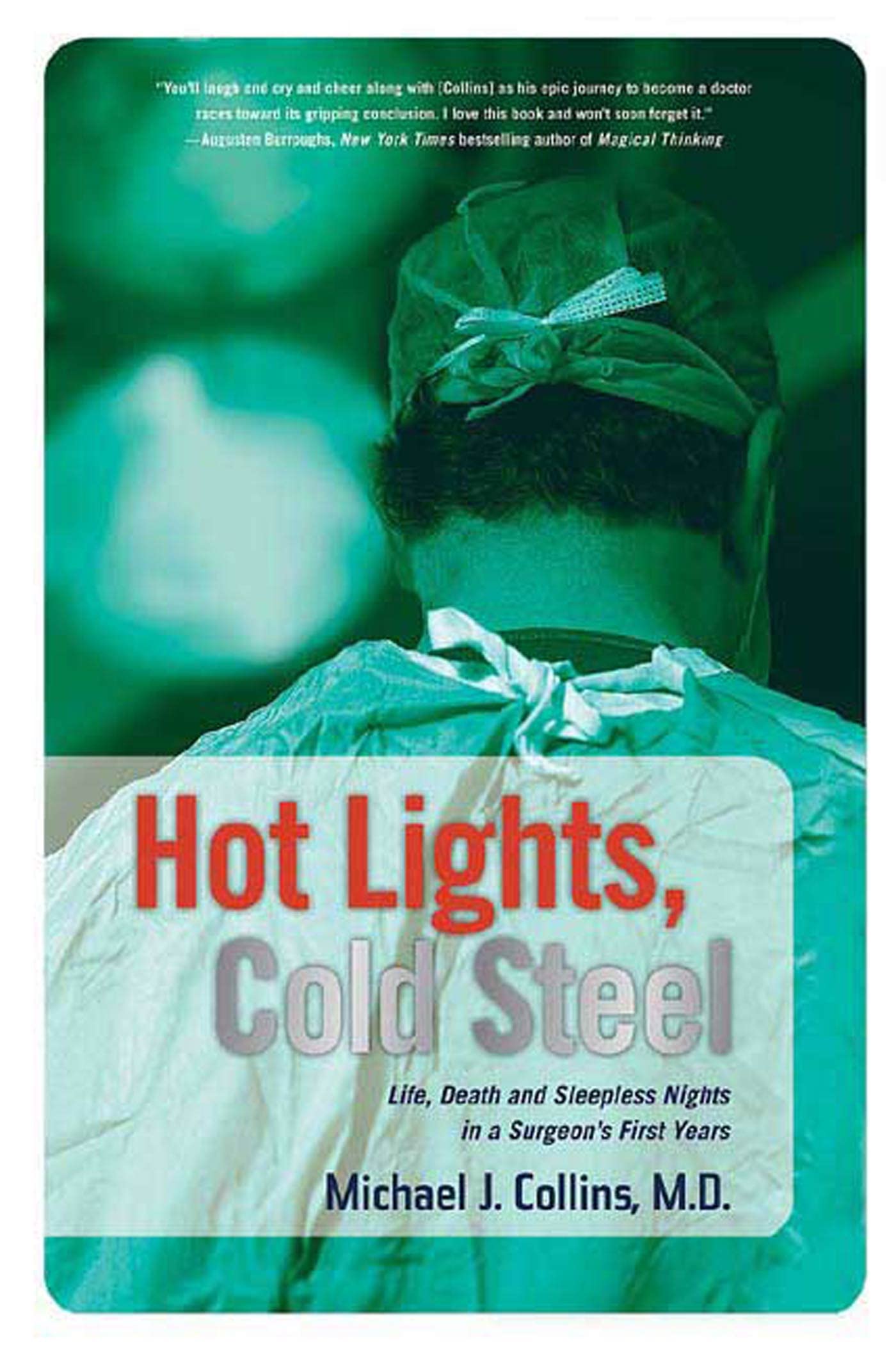 Hot Lights, Cold Steel: Life, Death And Sleepless Nights In A Surgeon'S First Years,New