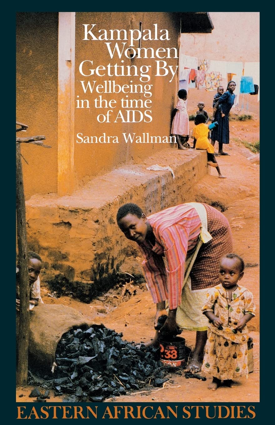 Kampala Women Getting By: Wellbeing In The Time Of Aids (Eastern African Studies)