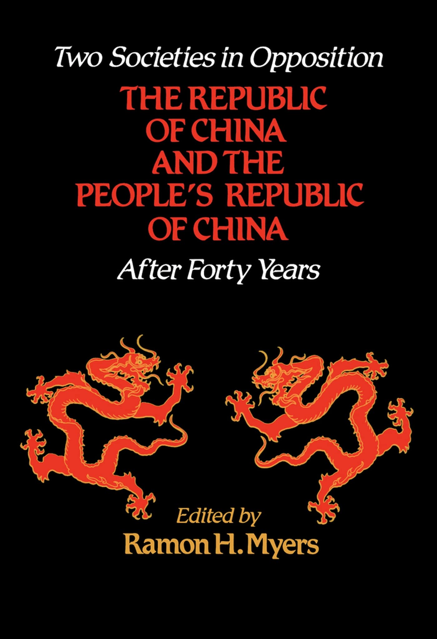 Two Societies in Opposition: The Republic of China and the People's Republic of China After Forty Years (Hoover Institution Pres,Used