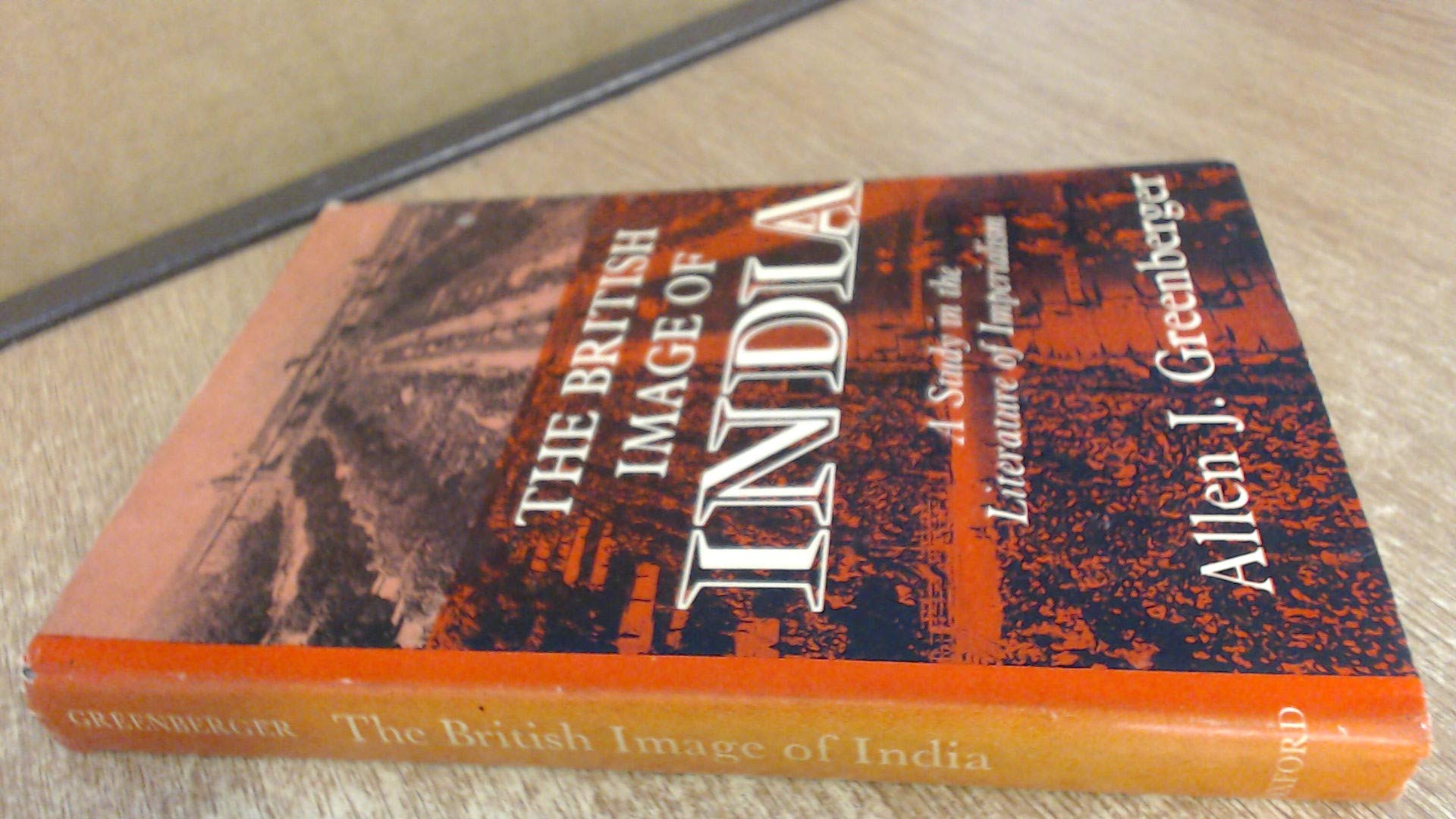 The British image of India: a study in the literature of Imperialism, 1880 1960,Used
