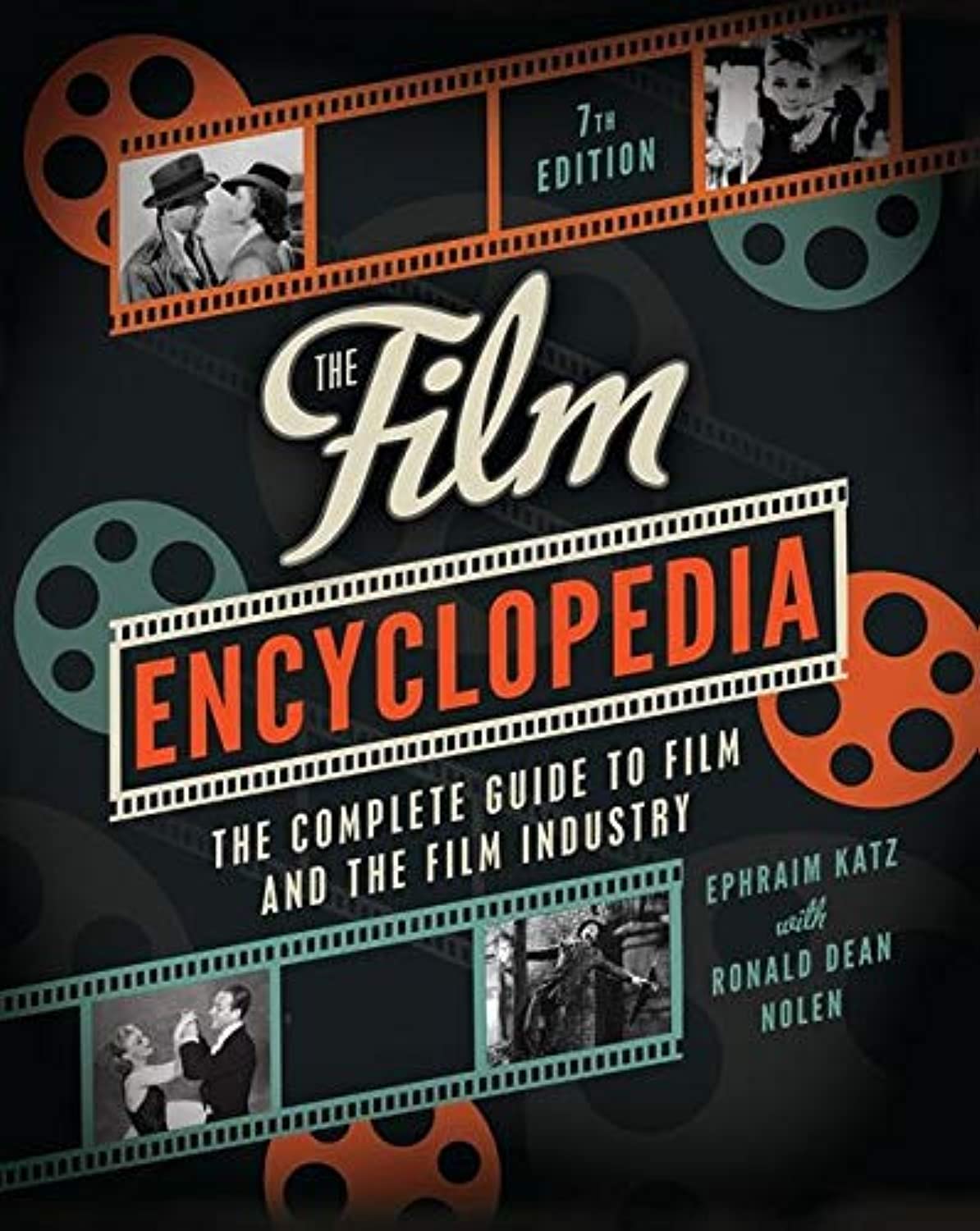 The Film Encyclopedia 7Th Edition: The Complete Guide To Film And The Film Industry,New
