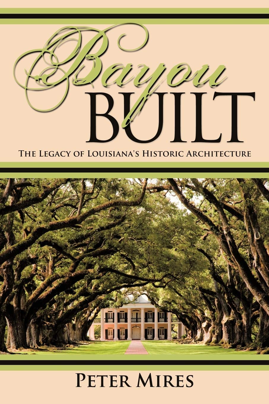 Bayou Built: The Legacy Of Louisiana'S Historic Architecture,Used