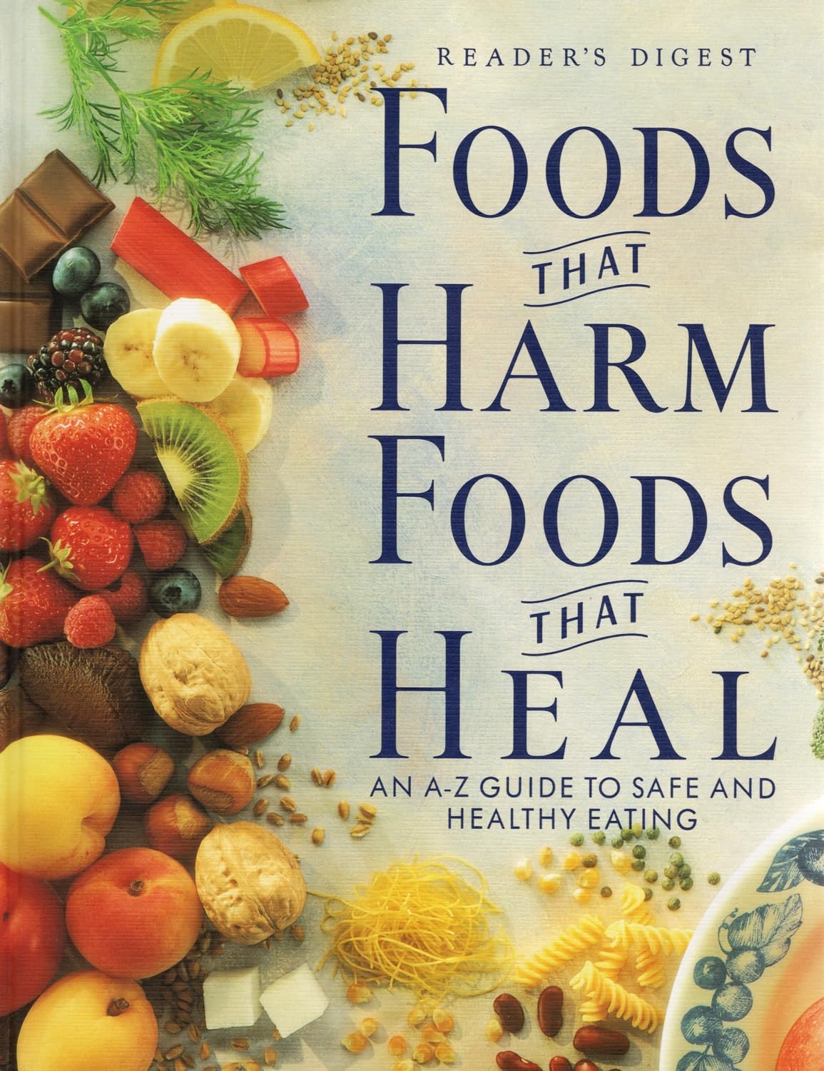 Foods That Harm, Foods That Heal: An A Z Guide To Safe And Healthy Eating,New