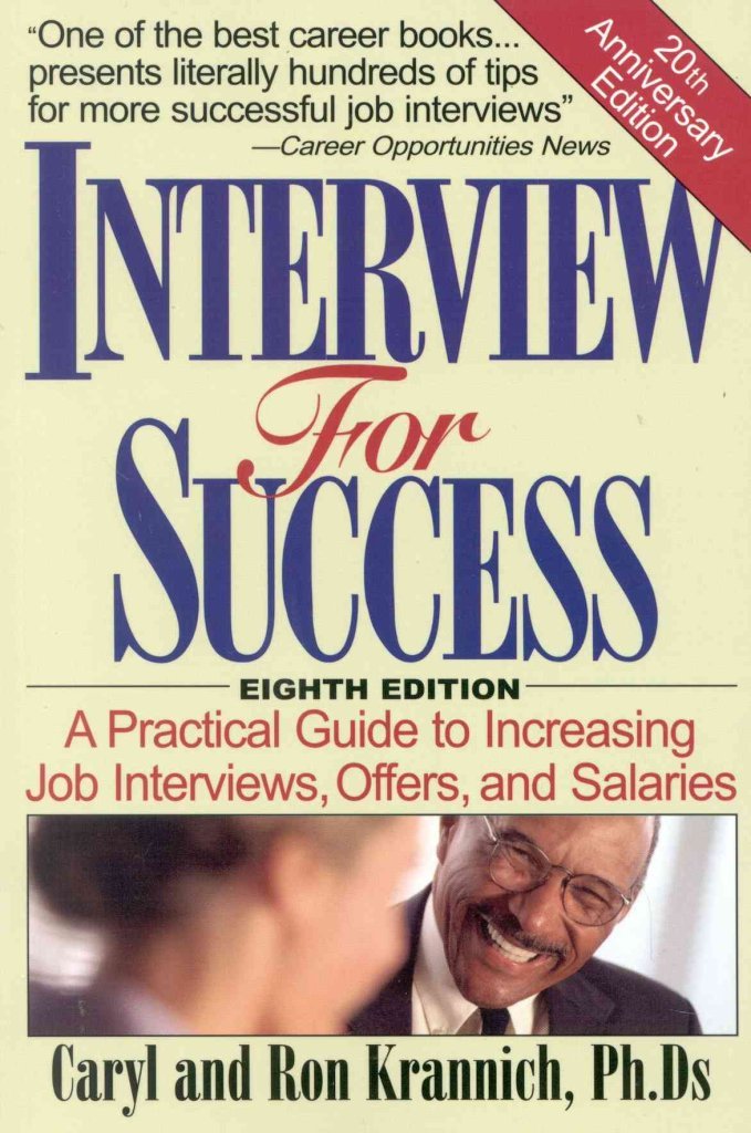 Interview for Success: A Practical Guide to Increasing Job Interviews, Offers, and Salaries,New