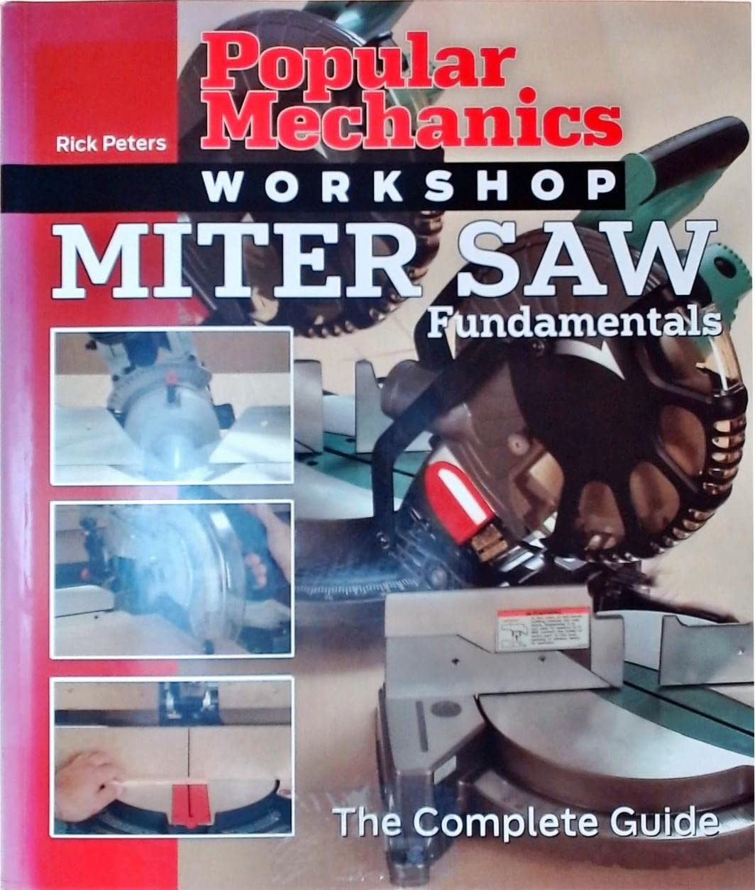 Popular Mechanics Workshop: Miter Saw Fundamentals: The Complete Guide,New