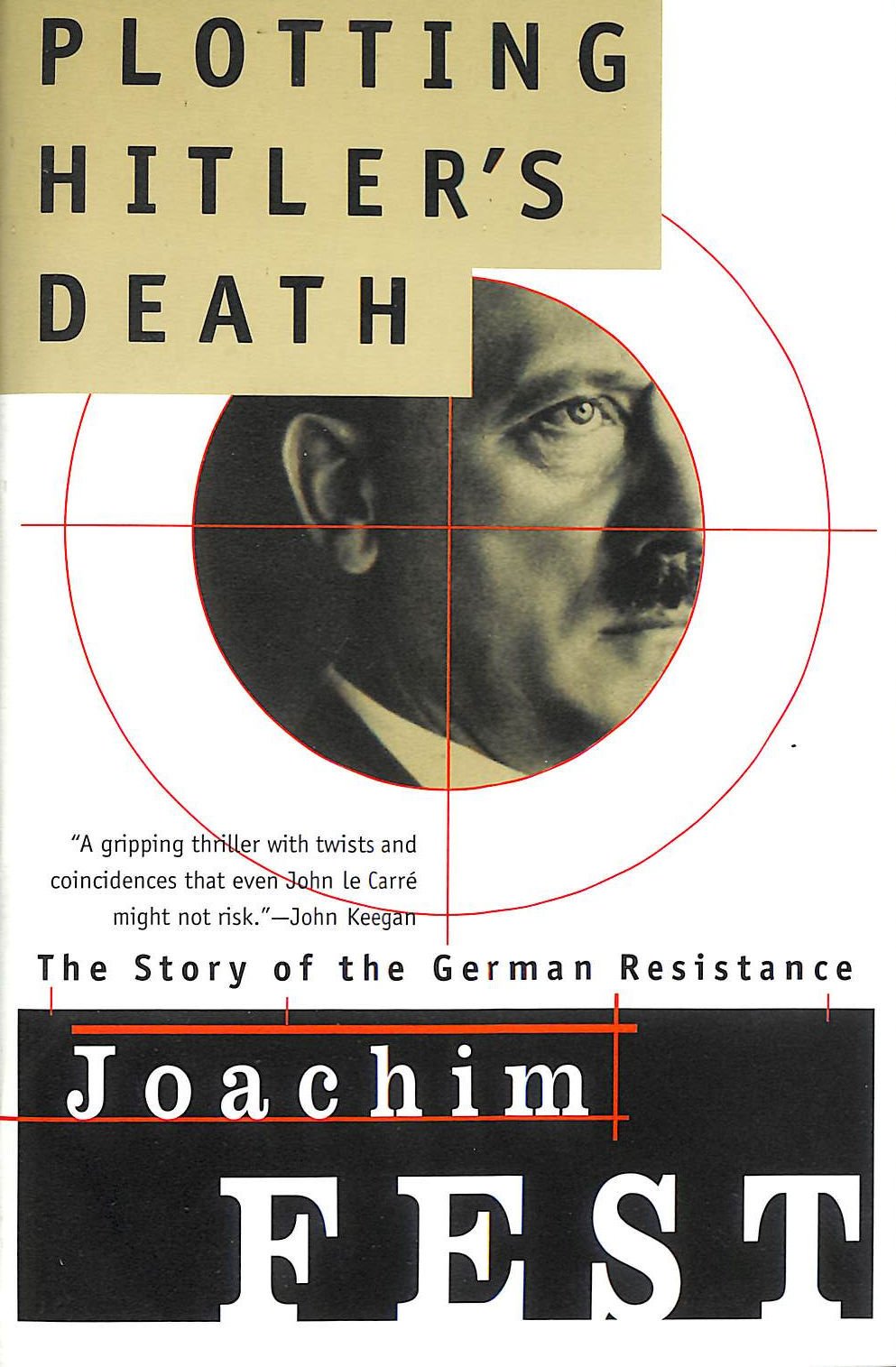 Plotting Hitler'S Death: The Story Of German Resistance,Used