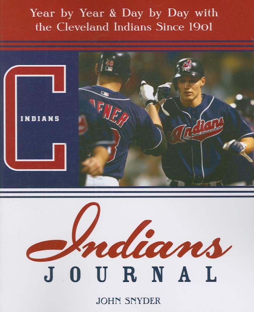 Indians Journal: YearbyYear and DaybyDay with the Cleveland Indians Since 1901,Used