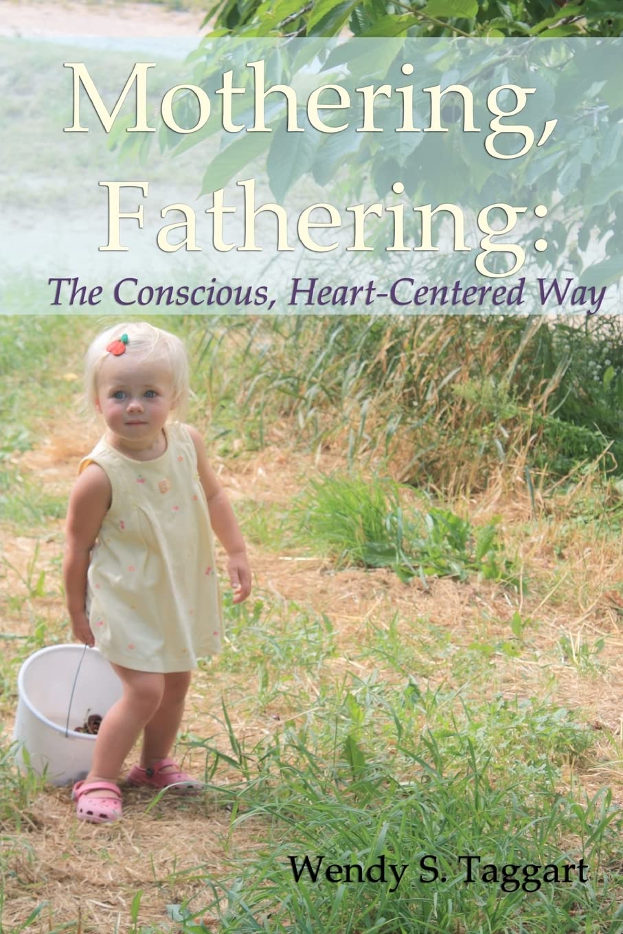 Mothering, Fathering: The Conscious, Heartcentered Way,Used