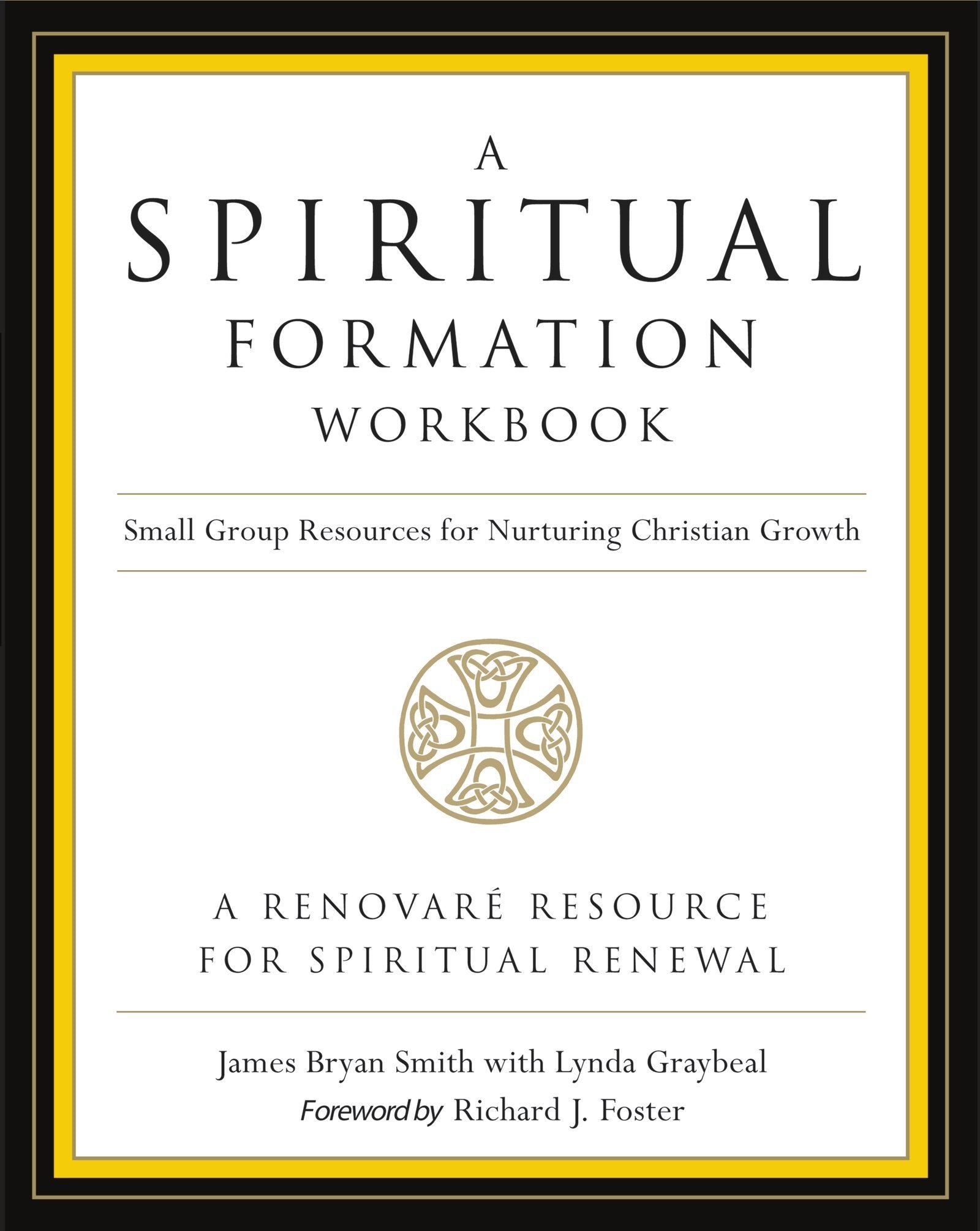 A Spiritual Formation Workbook Revised Edition: Small Group Resources For Nurturing Christian Growth,New