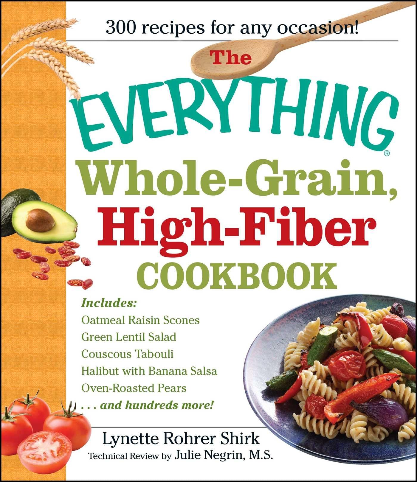 The Everything Whole Grain, High Fiber Cookbook: Delicious, hearthealthy snacks and meals the whole family will love (Everythin,Used