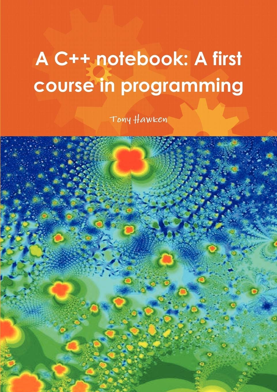 A C++ Notebook: A First Course In Programming,New