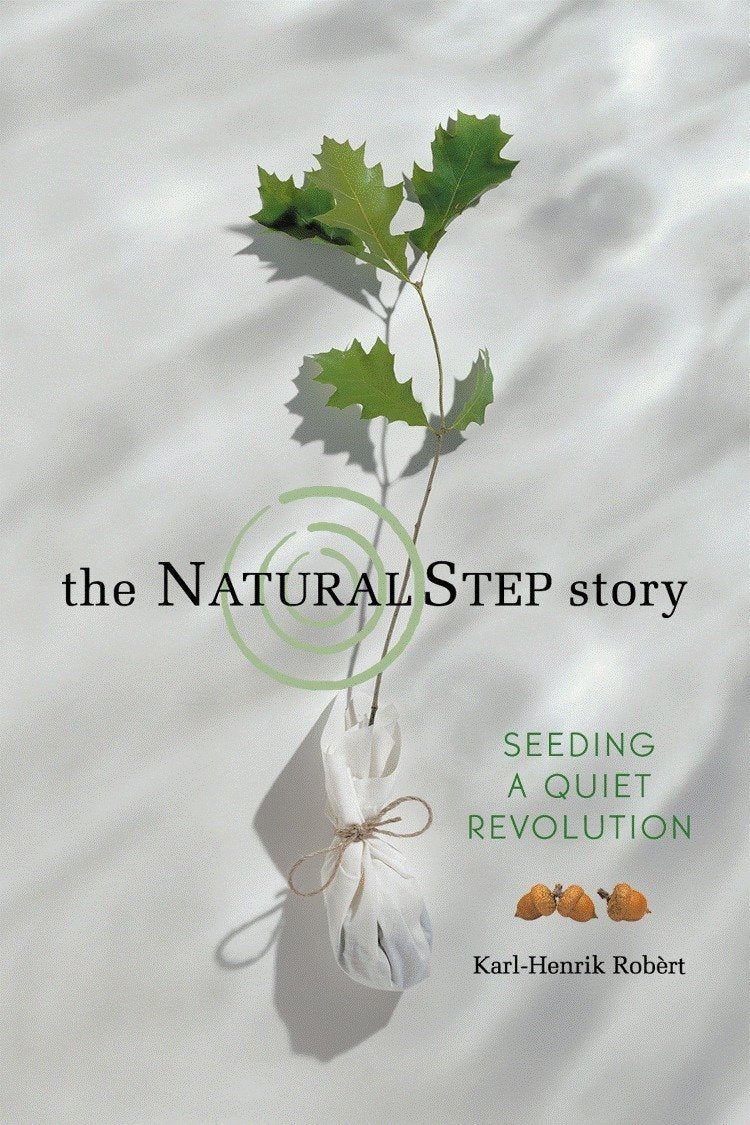 The Natural Step Story: Seeding a Quiet Revolution,Used