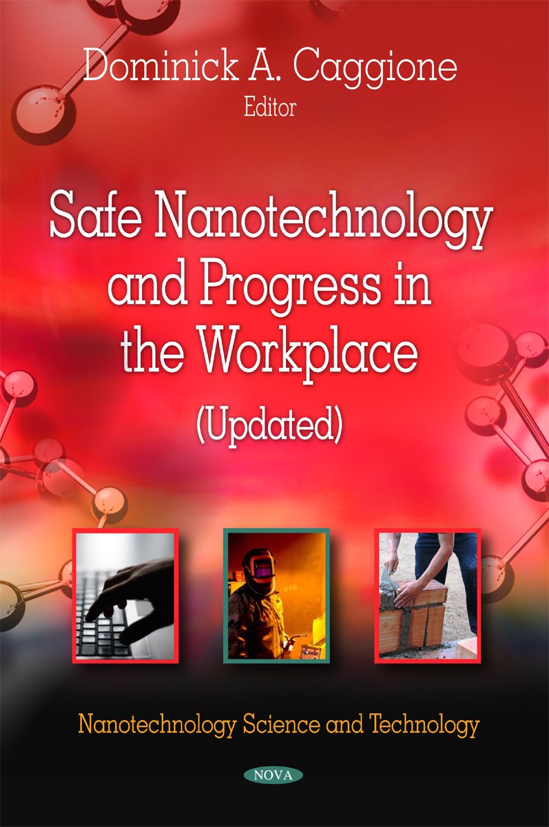Safe Nanotechnology and Progress in the Workplace (Nanotechnology Science and Technology),Used