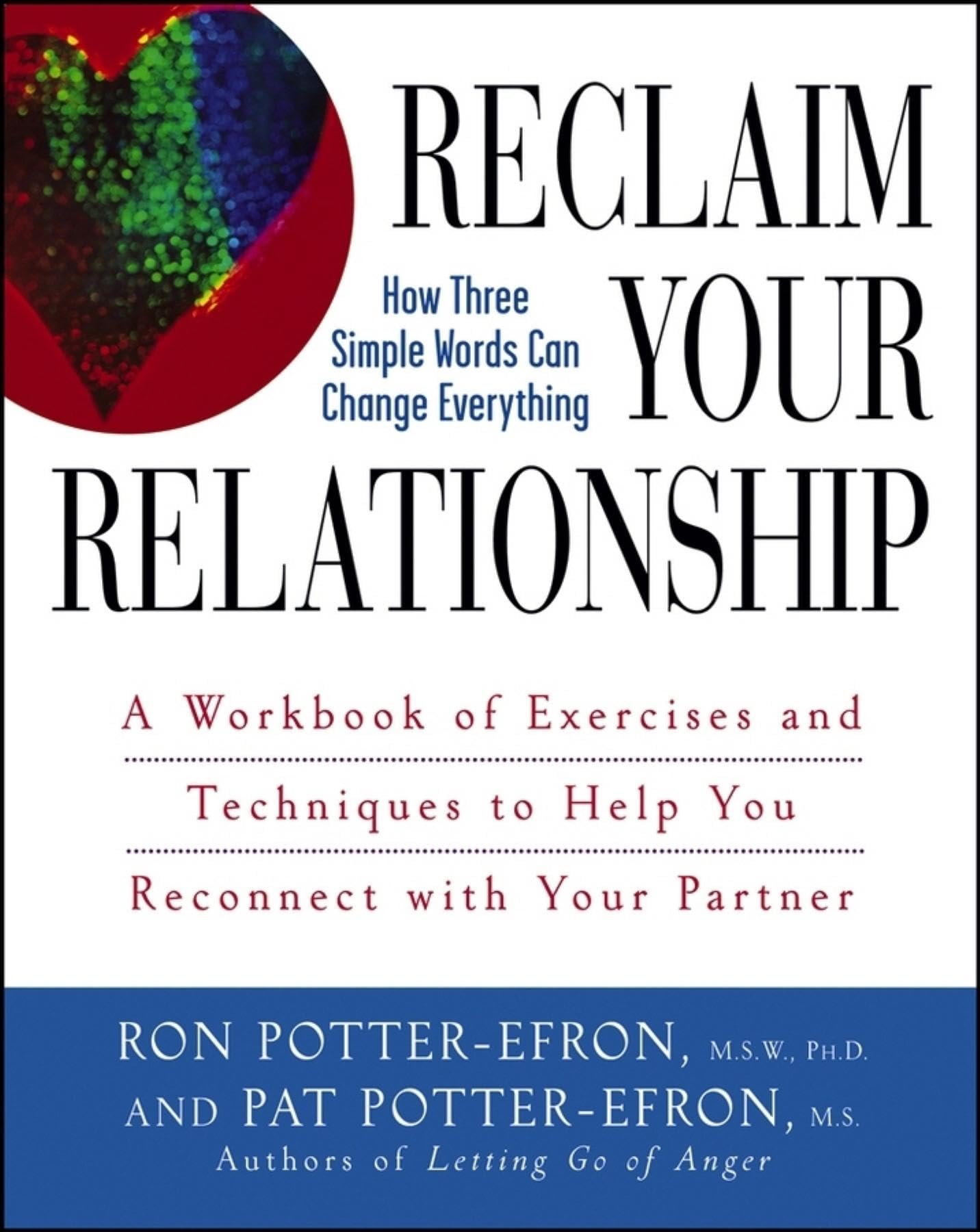 Reclaim Your Relationship : A Workbook Of Exercises And Techniques To Help You Reconnect With Your Partner