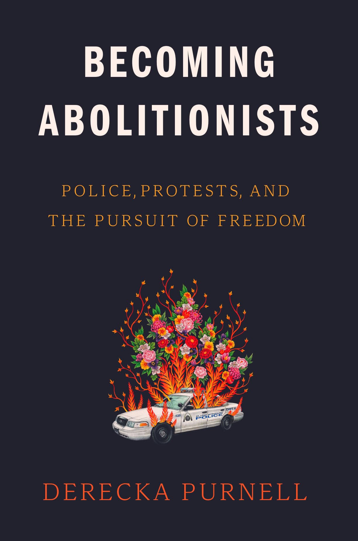 Becoming Abolitionists: Police, Protests, and the Pursuit of Freedom,Used