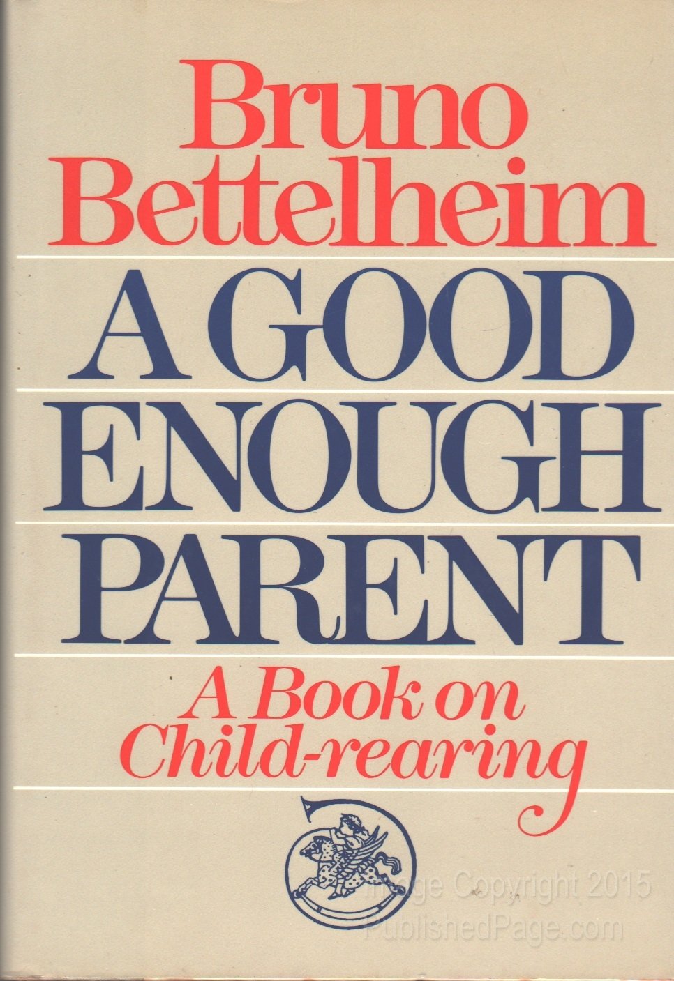 A Good Enough Parent: A Book on ChildRearing,Used