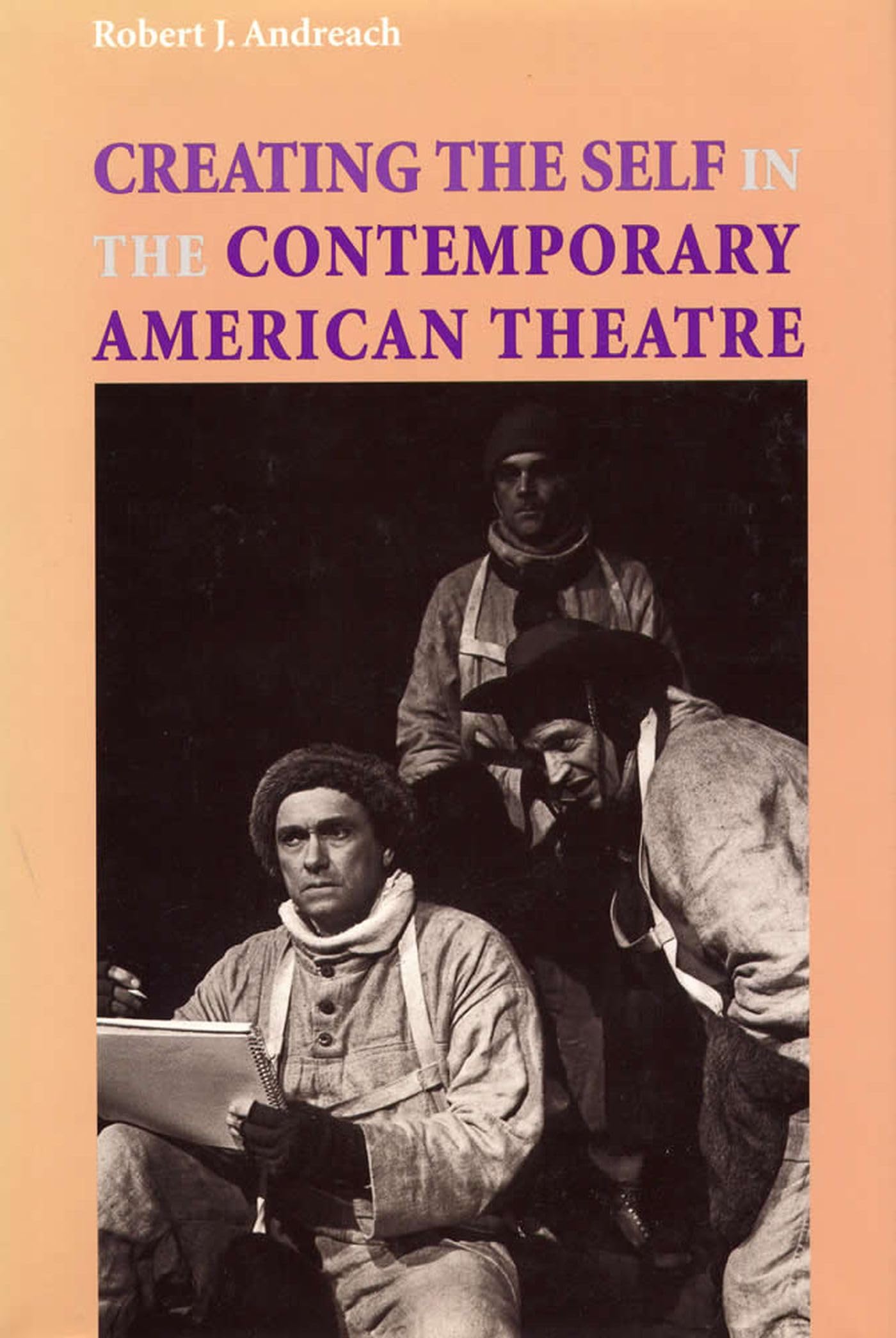Creating The Self In The Contemporary American Theatre,Used