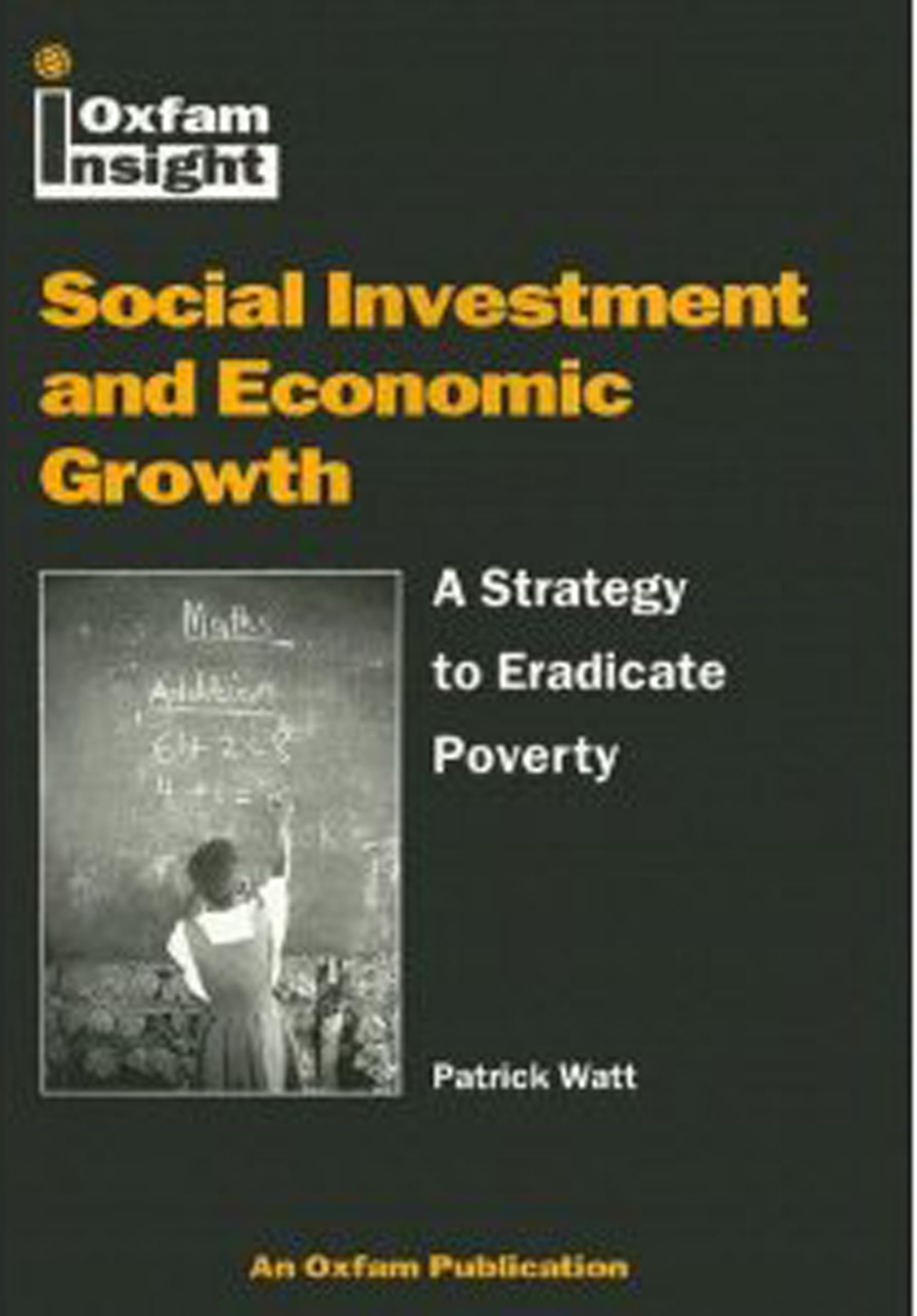 Social Investment And Economic Growth: A Strategy To Eradicate Poverty (Oxfam Insight Series),New