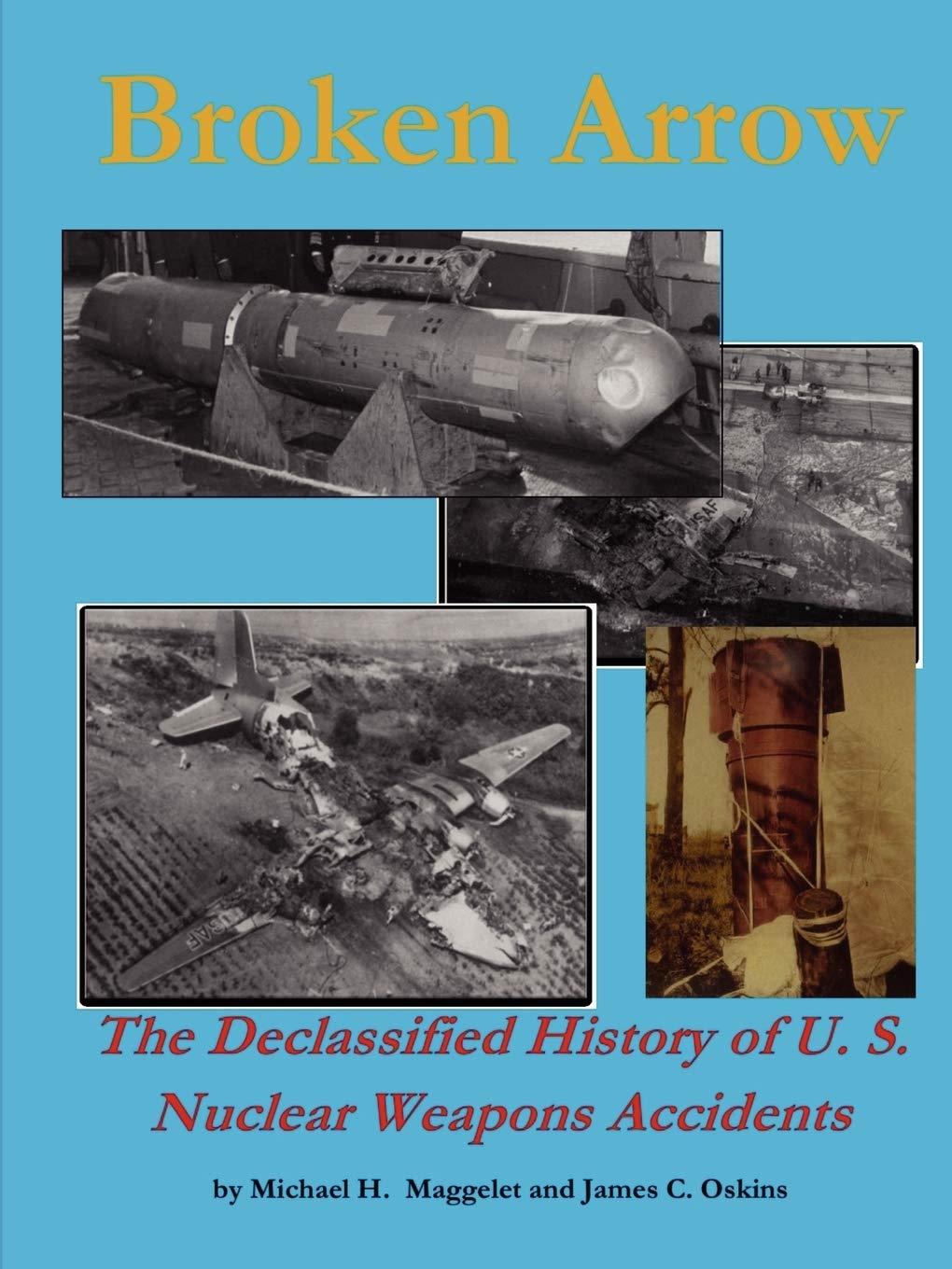 Broken Arrow: The Declassified History of U.S. Nuclear Weapons Accidents,Used