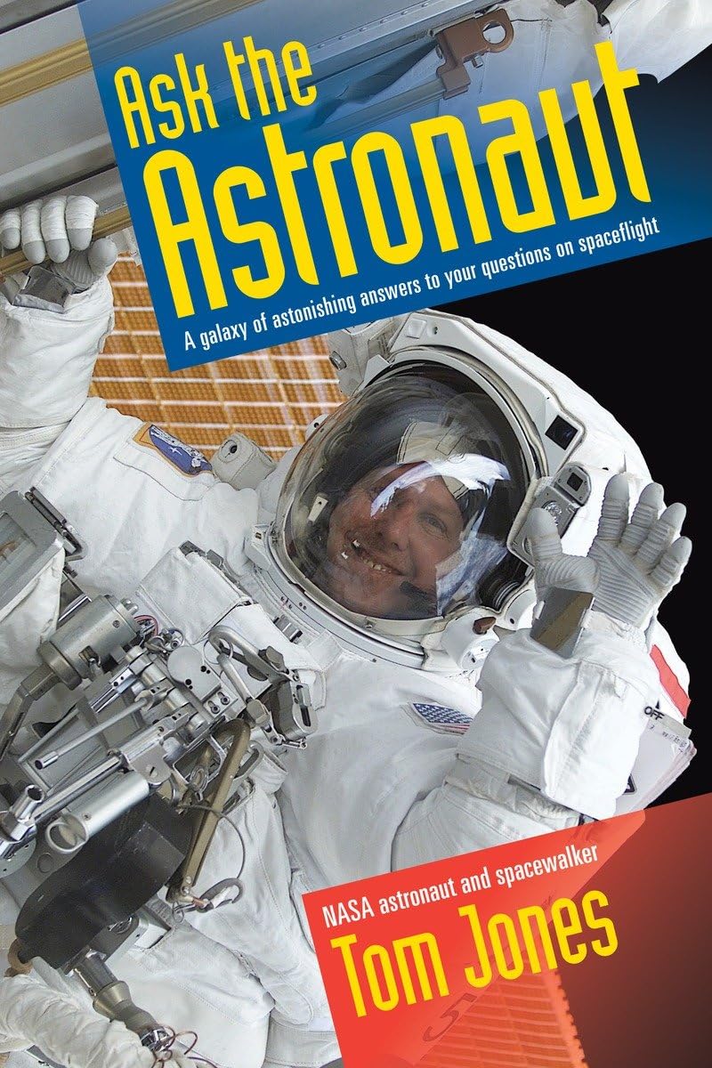 Ask the Astronaut: A Galaxy of Astonishing Answers to Your Questions on Spaceflight,Used