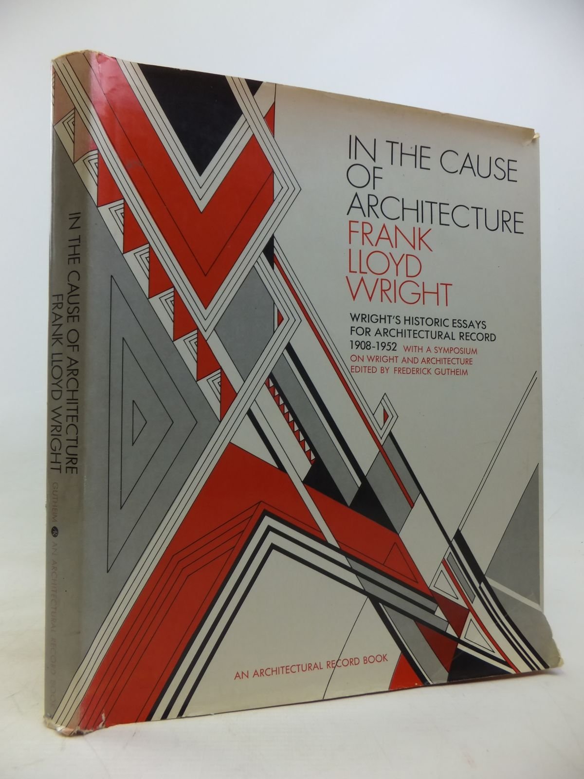 In the Cause of Architecture: Essays by Frank Lloyd Wright for Architectural Record, 19081952,Used