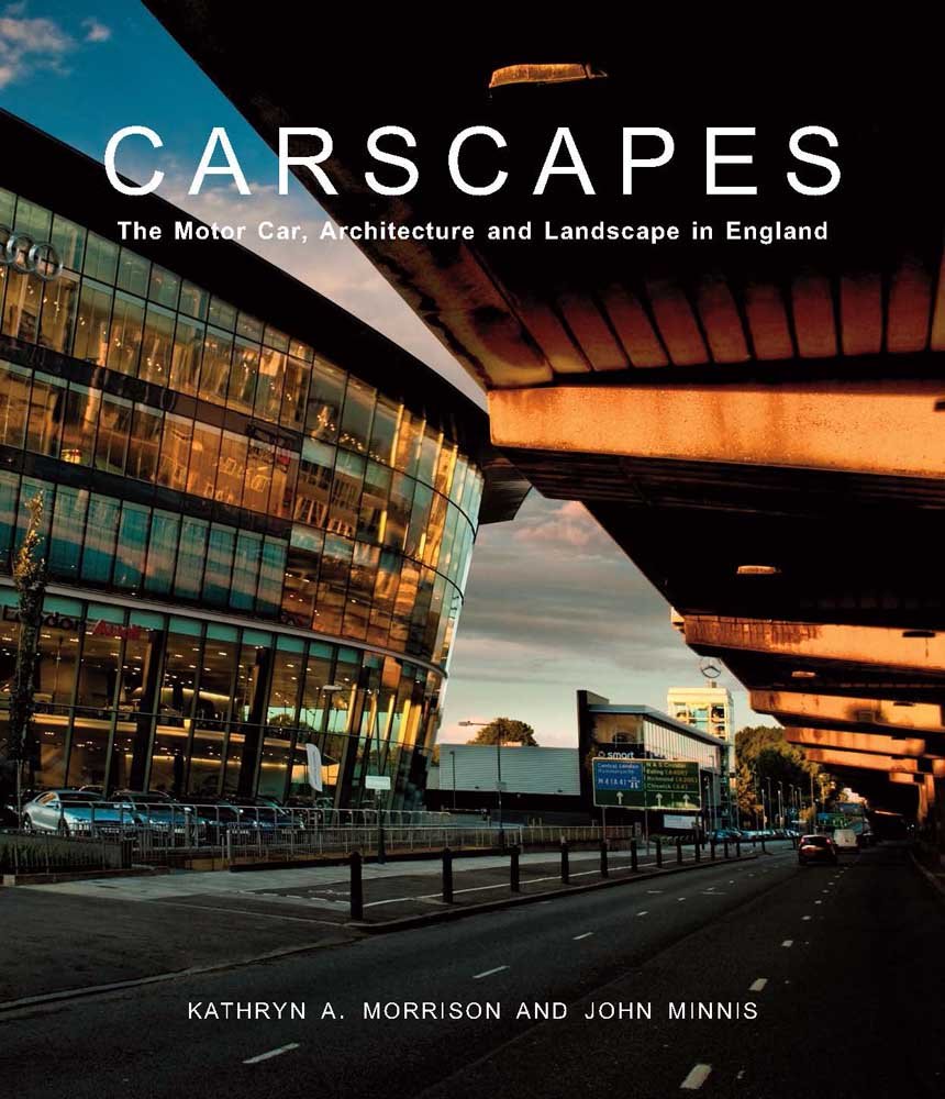 Carscapes: The Motor Car, Architecture, and Landscape in England,Used