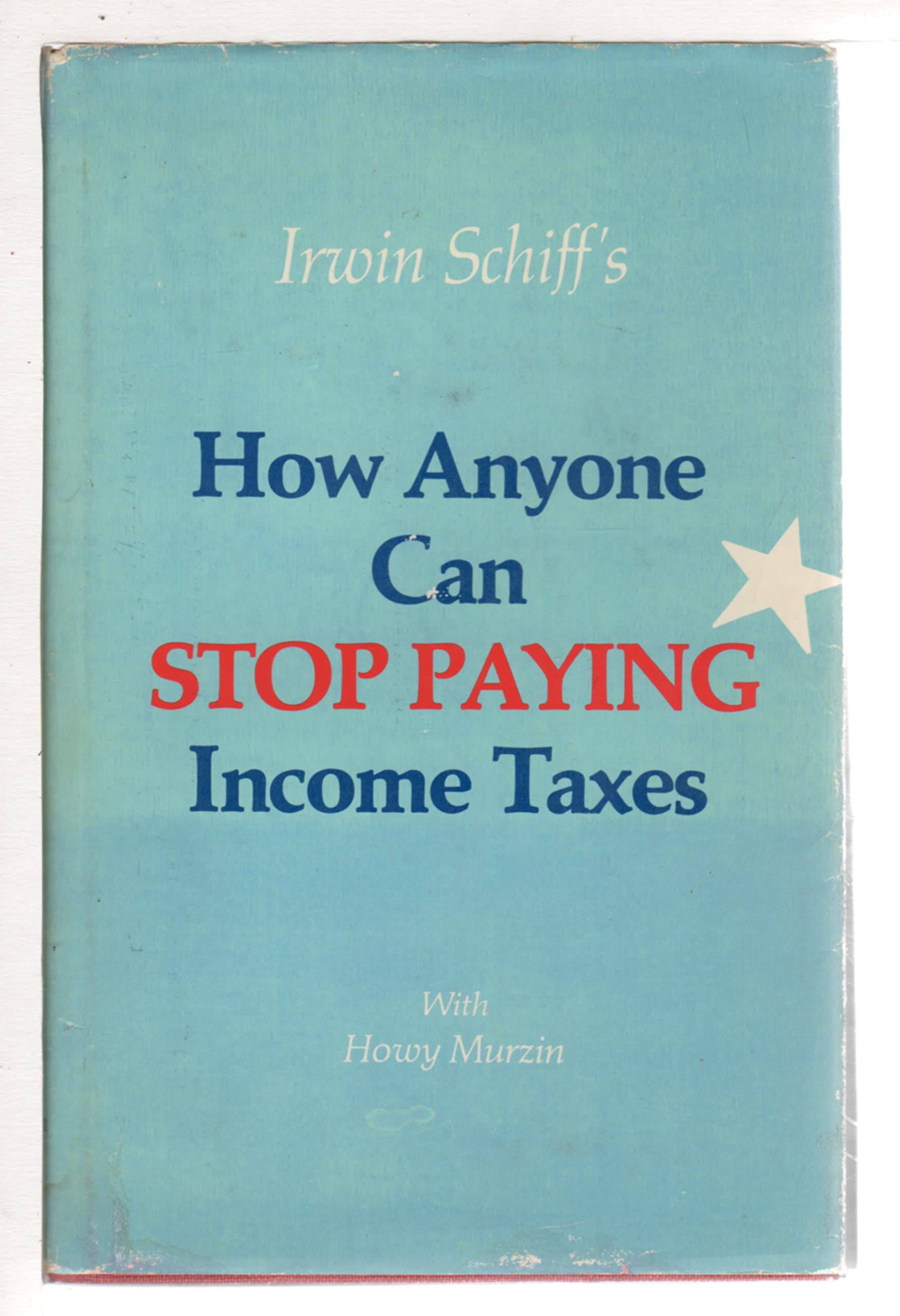 Irwin Schiff's How Anyone Can Stop Paying Income Taxes,Used
