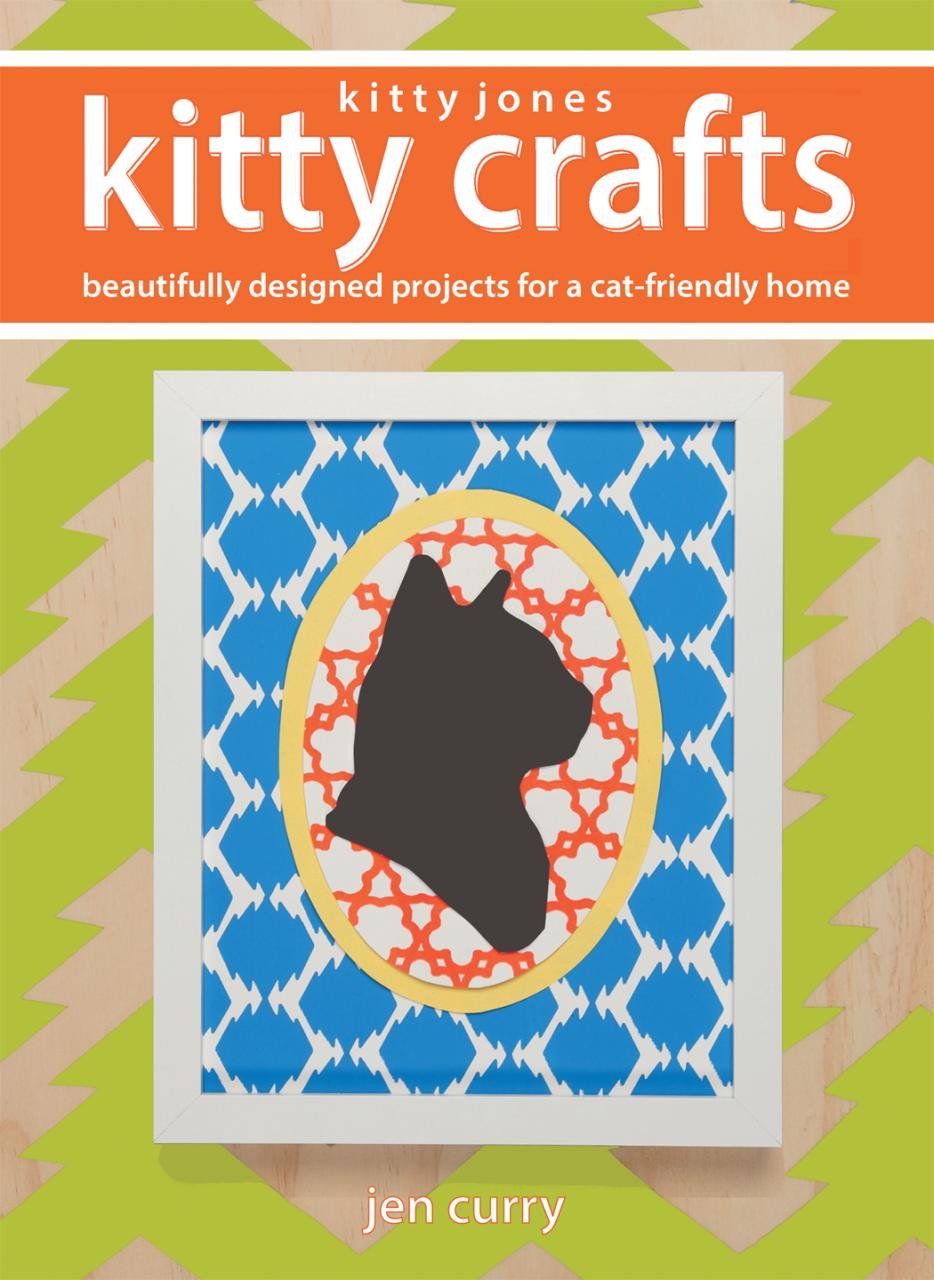 Kitty Jones Kitty Crafts: Beautifully Designed Projects for a CatFriendly Home,Used