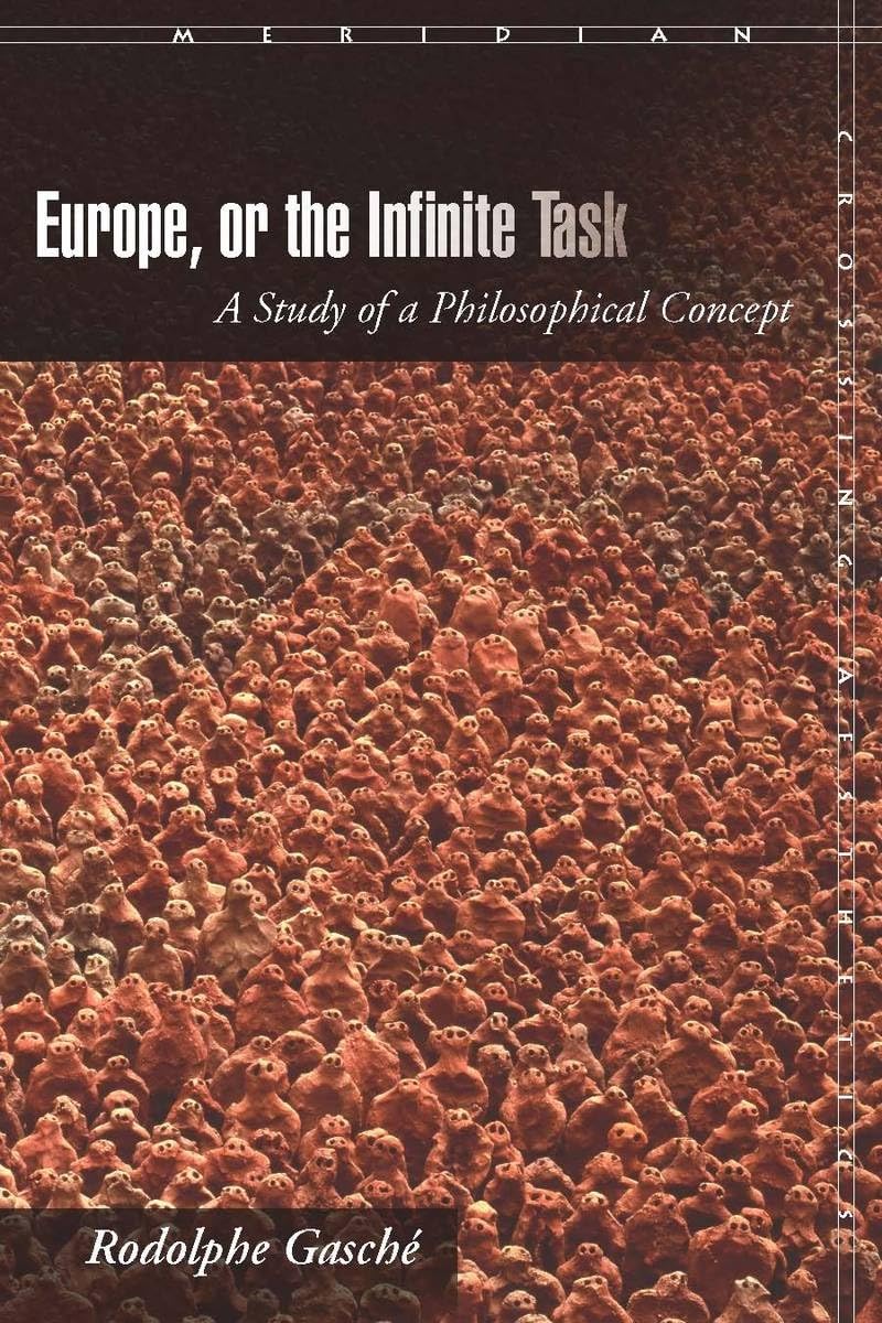 Europe, Or The Infinite Task: A Study Of A Philosophical Concept (Meridian: Crossing Aesthetics),Used